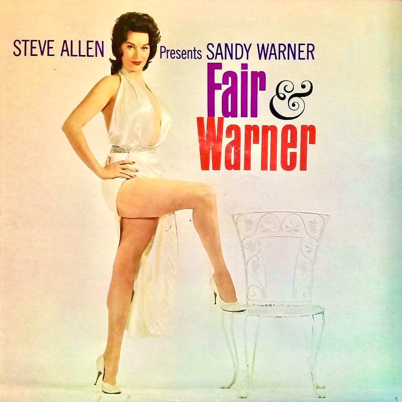 Постер альбома Steve Allen Presents: Sandy Warner (The Exotica Girl)  Fair & Warner