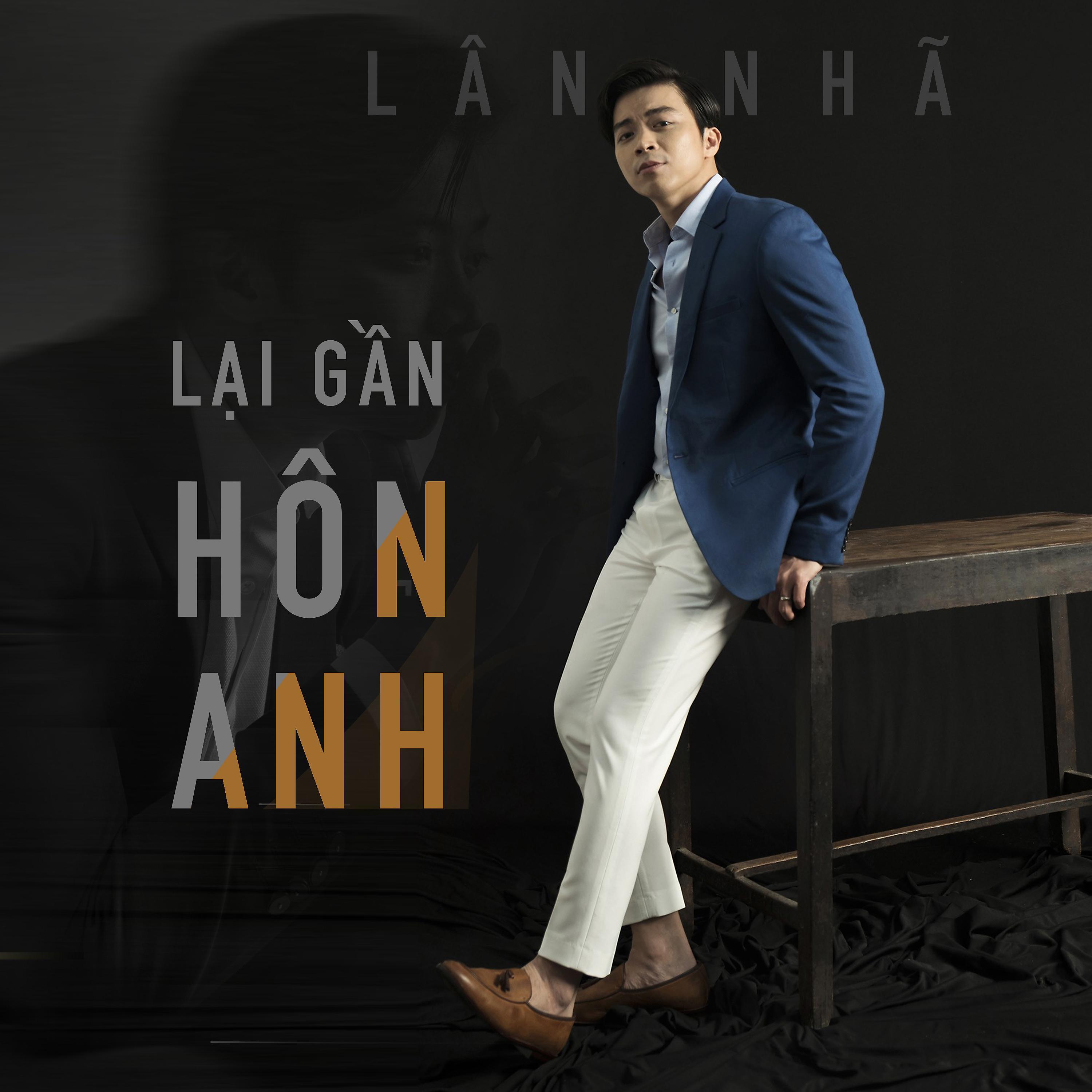 Постер альбома Lại Gần Hôn Anh