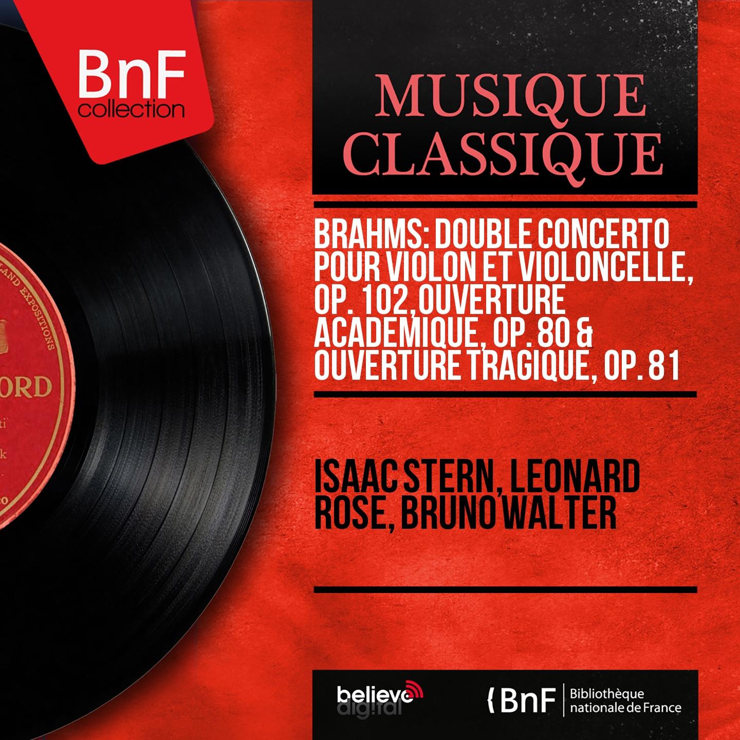 Постер альбома Brahms: Double concerto pour violon et violoncelle, Op. 102, Ouverture académique, Op. 80 & Ouverture tragique, Op. 81 (Mono Version)
