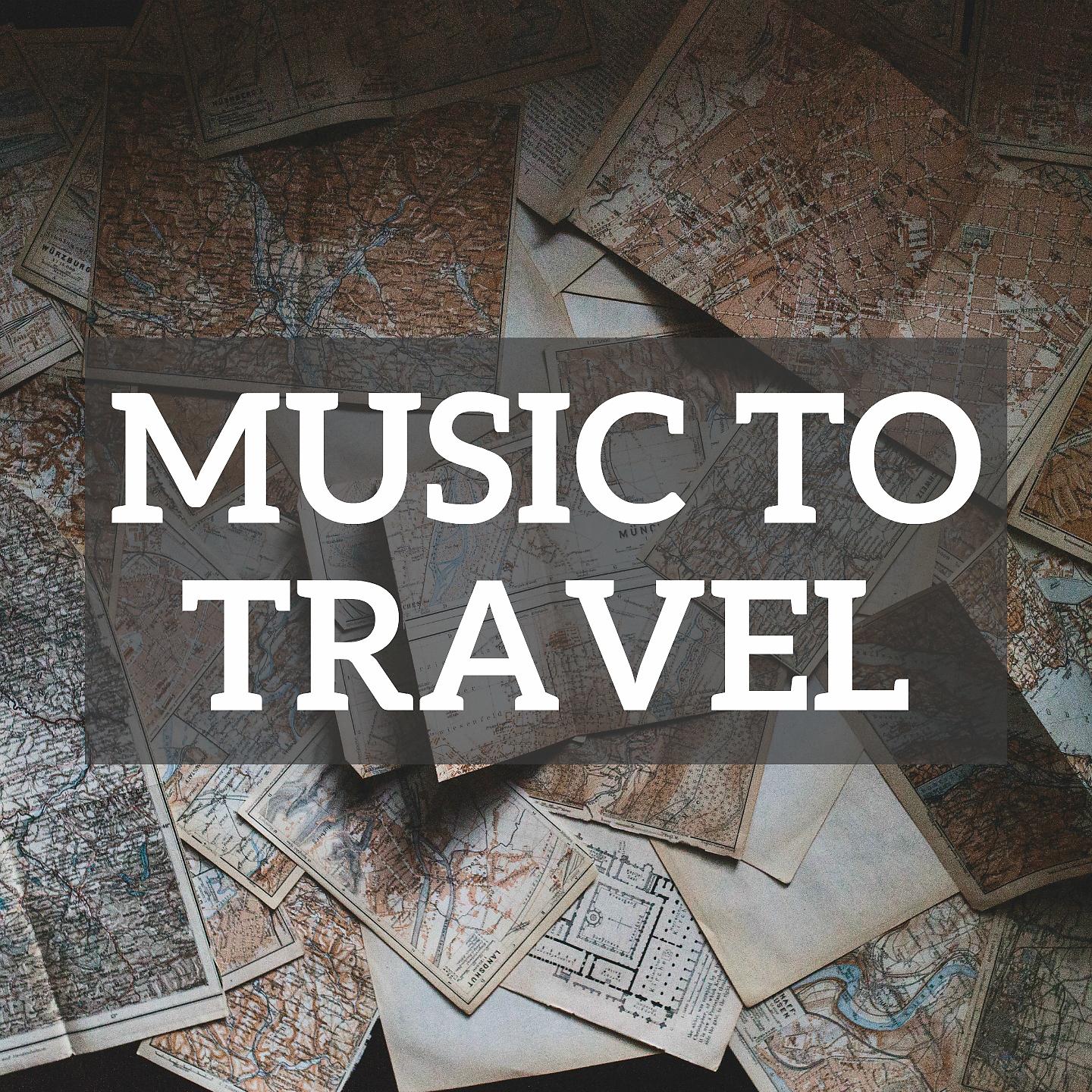 Постер альбома Music To Travel