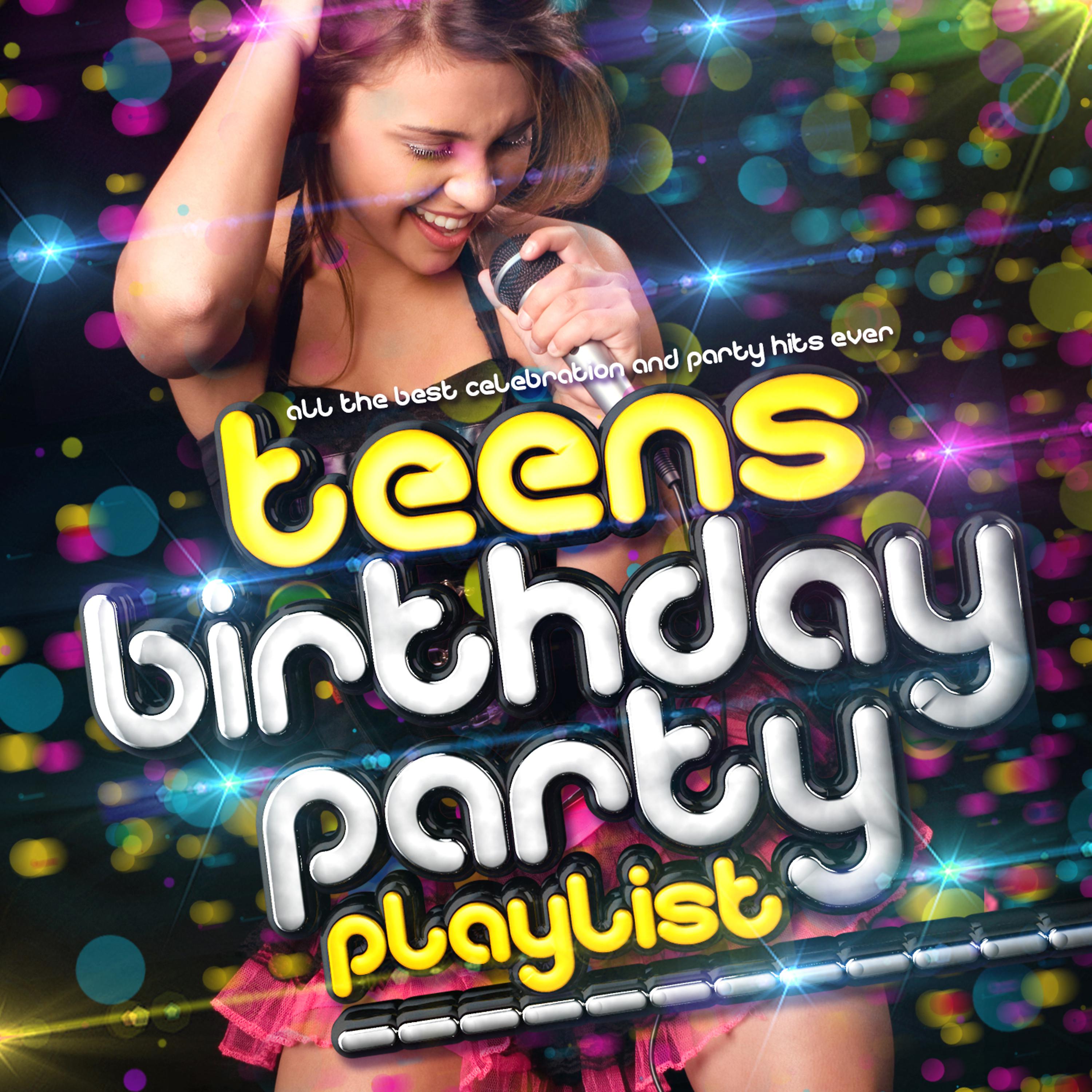 Постер альбома Teens Birthday Party Playlist - All the Best Teenage Celebration & Party Hits Ever!