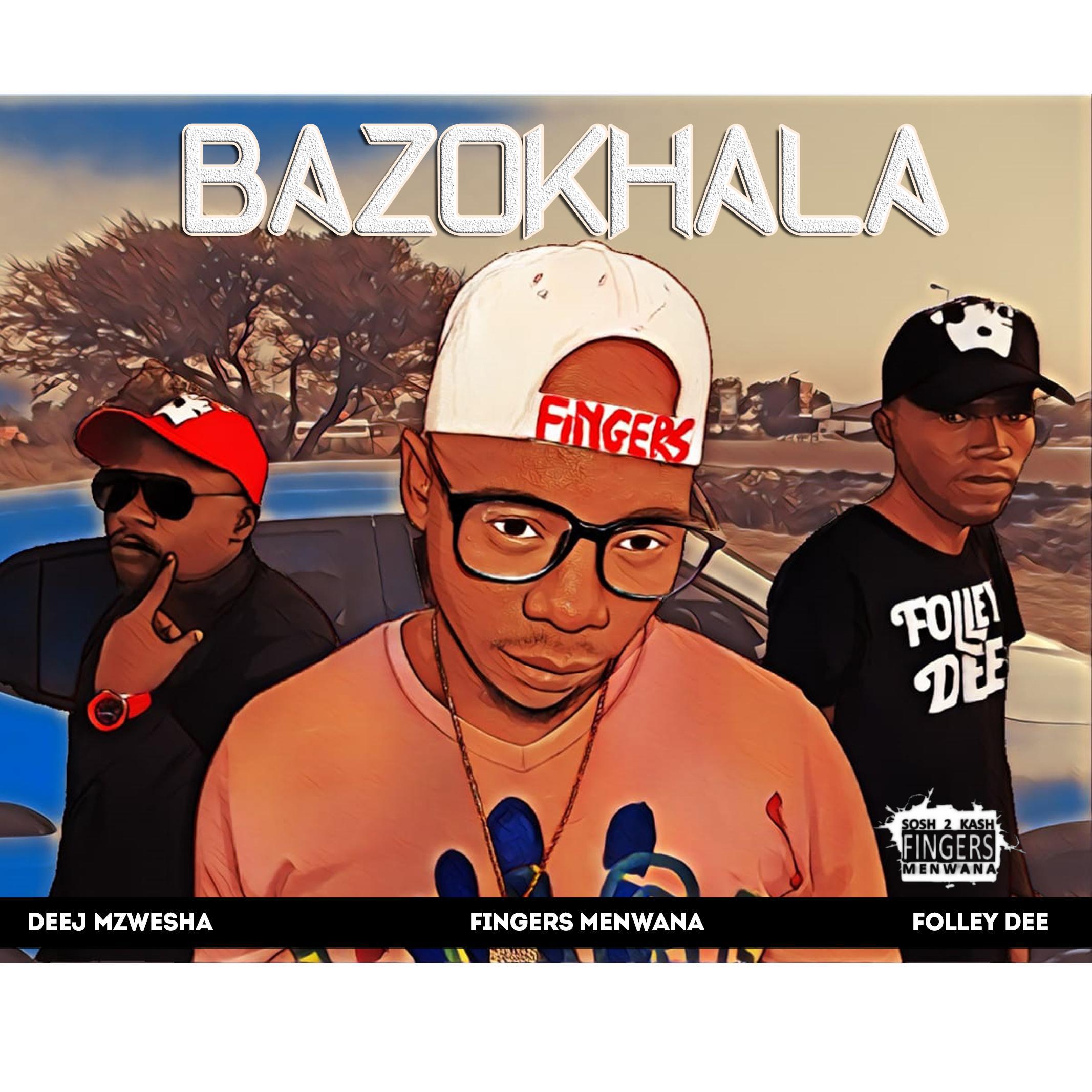 Постер альбома Bazokhala (feat. Folley Dee & Deej Mzwesha)