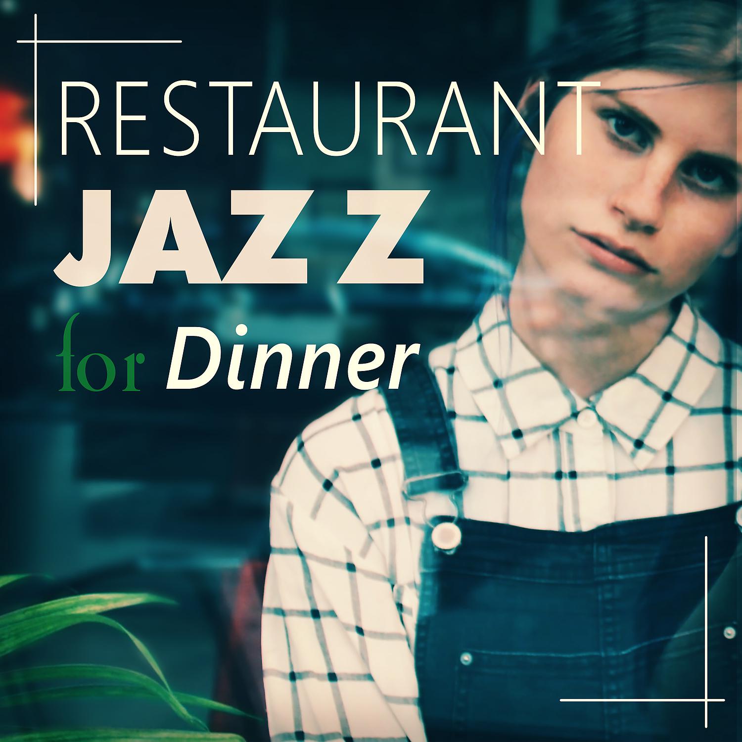 Постер альбома Restaurant Jazz for Dinner – Smooth Background Jazz, Piano Bar, Easy Listening, Candle Light, Family Dinner