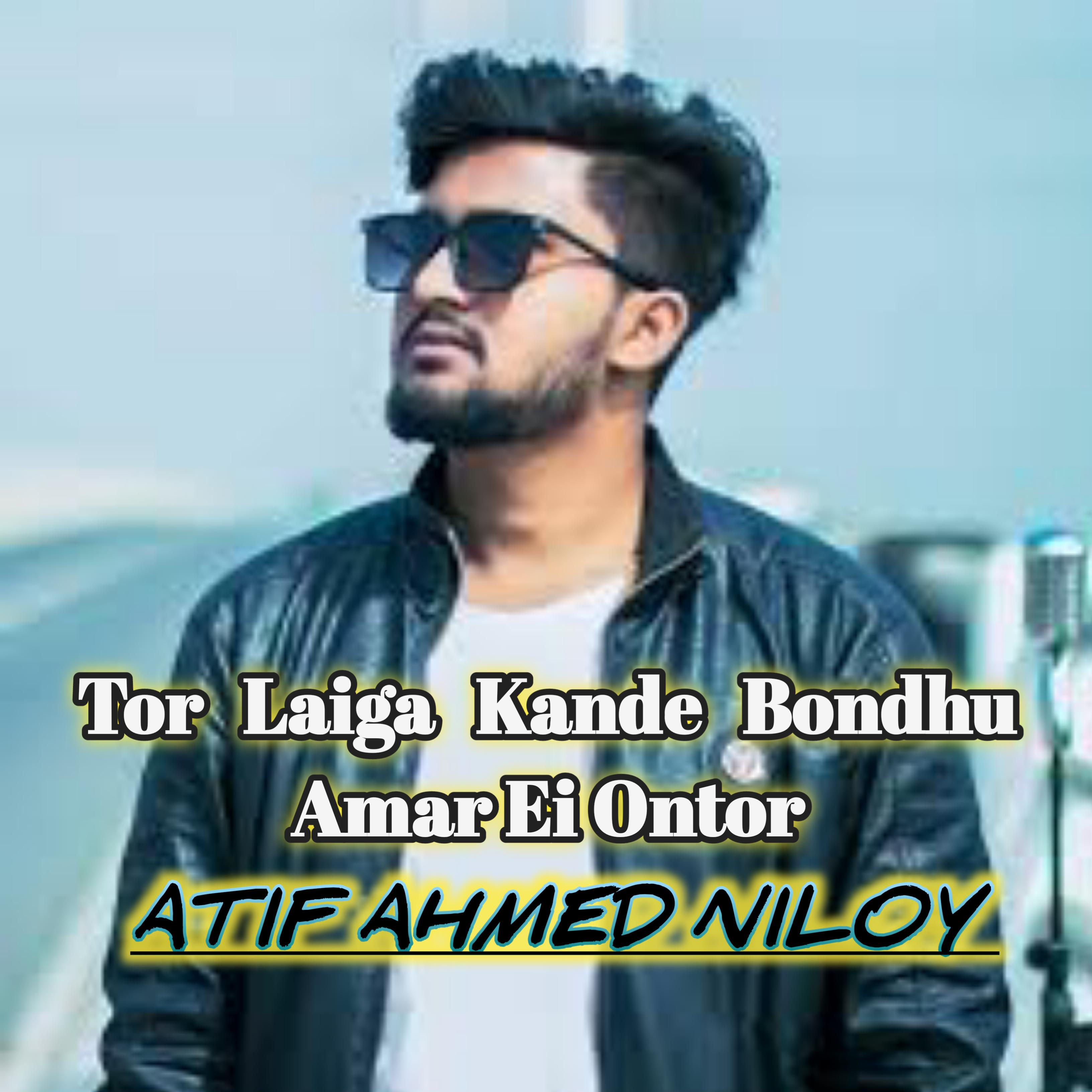 Постер альбома Tor Laiga Kande Bondhu By Atif Ahmed Niloy