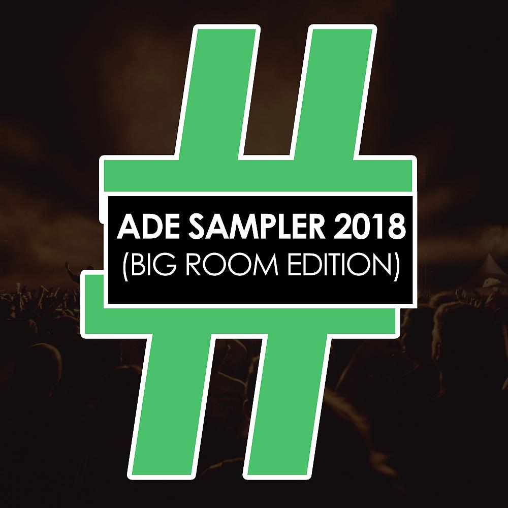 Постер альбома ADE Sampler 2018 (Big Room Edition)