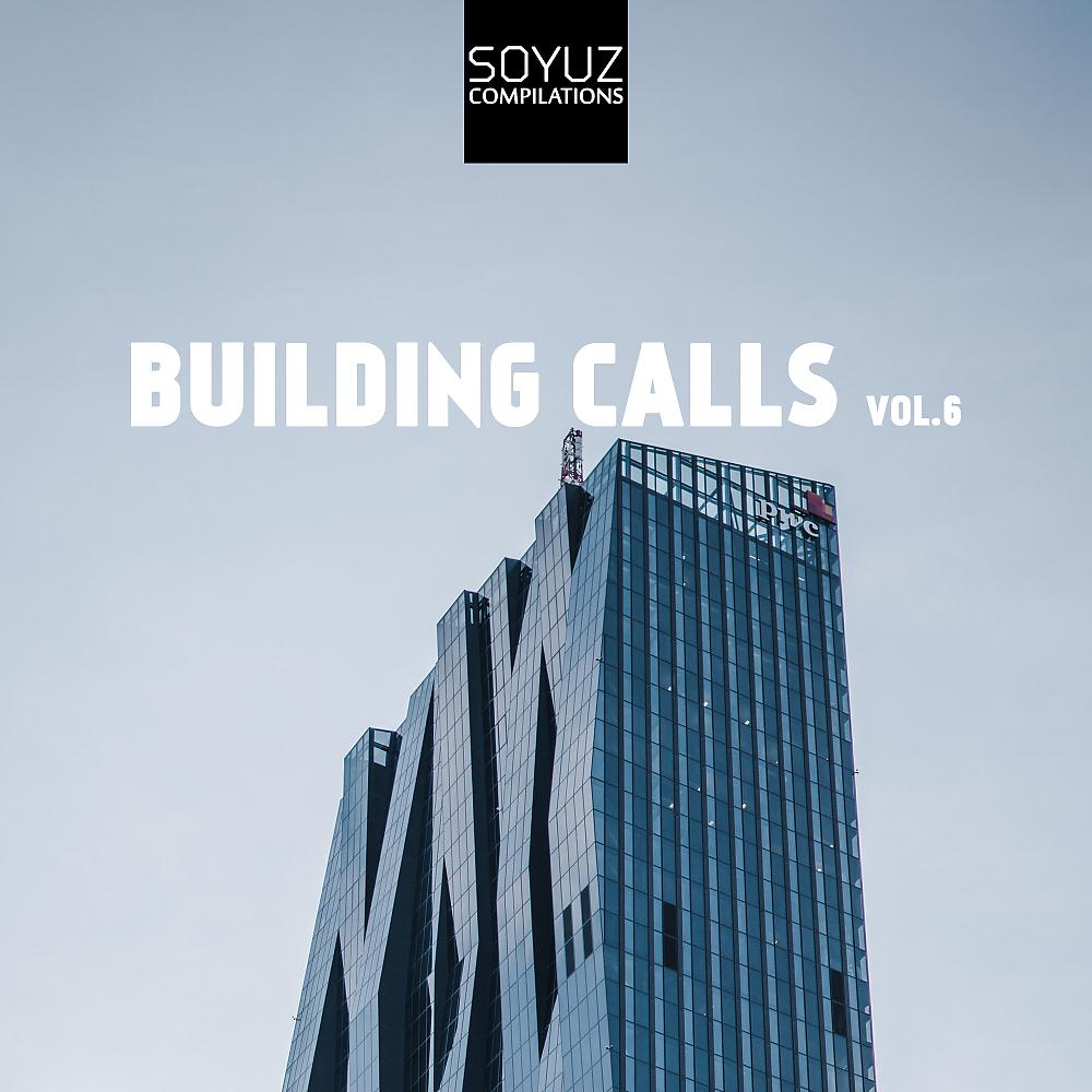 Постер альбома Building Calls, Vol. 6