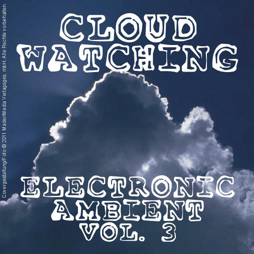 Постер альбома Cloud Watching - Electronic Ambient Vol. 3