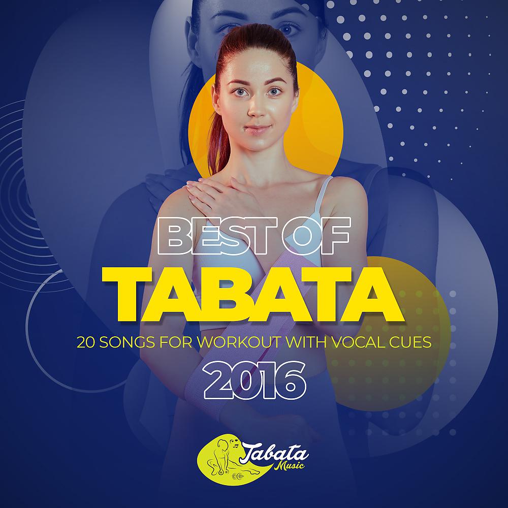 Постер альбома Best of Tabata 2016: 20 Songs for Workout with Vocal Cues