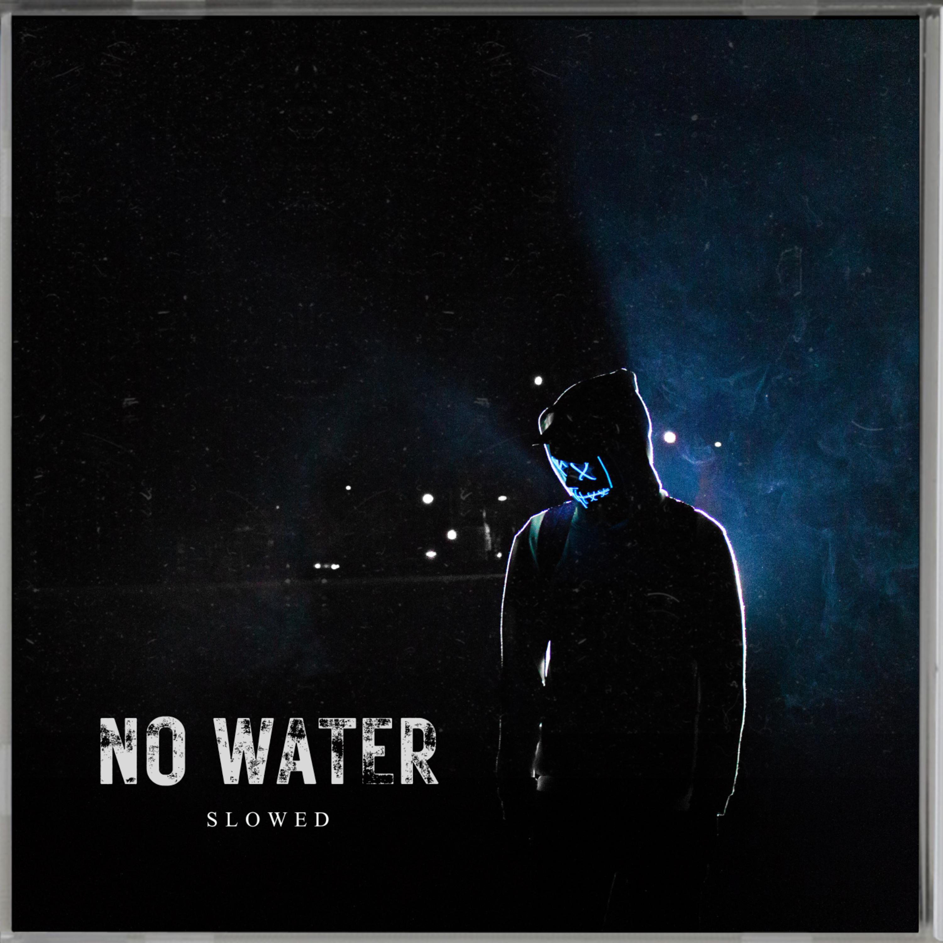 Постер альбома No Water (Slowed)