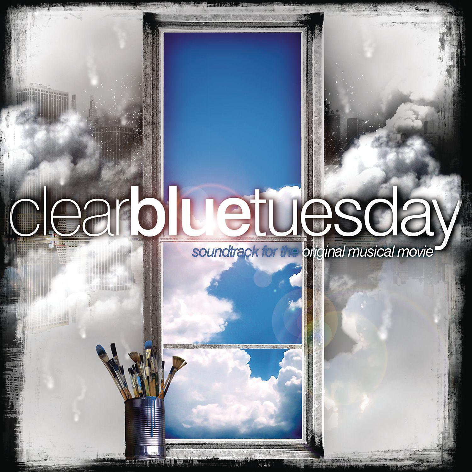 Постер альбома Clear Blue Tuesday (Soundtrack For The Original Musical Movie)