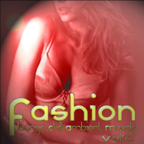 Постер альбома Fashion Lounge Chill Ambient Moods, Vol. 2