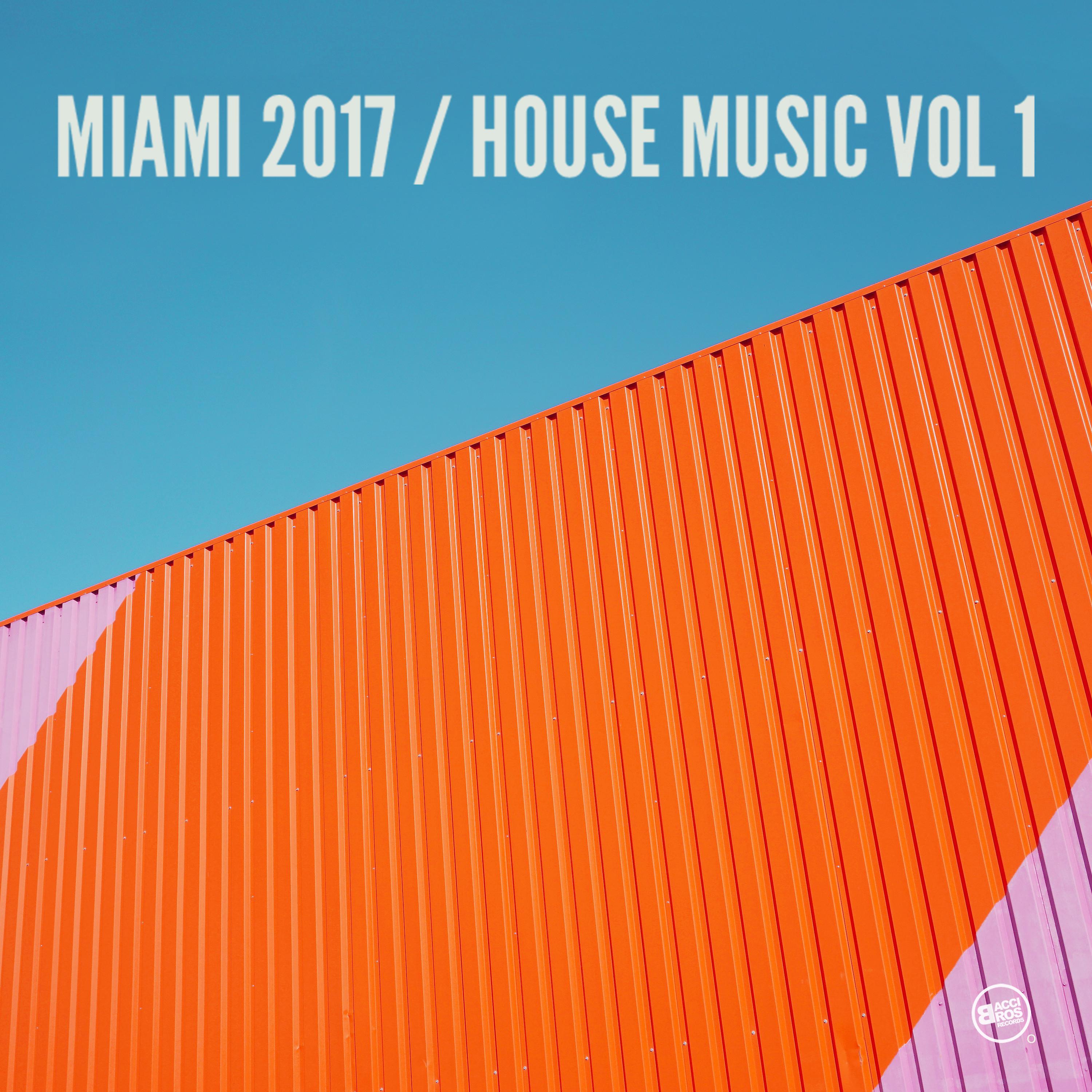 Постер альбома Miami 2017 House Music, Vol. 1