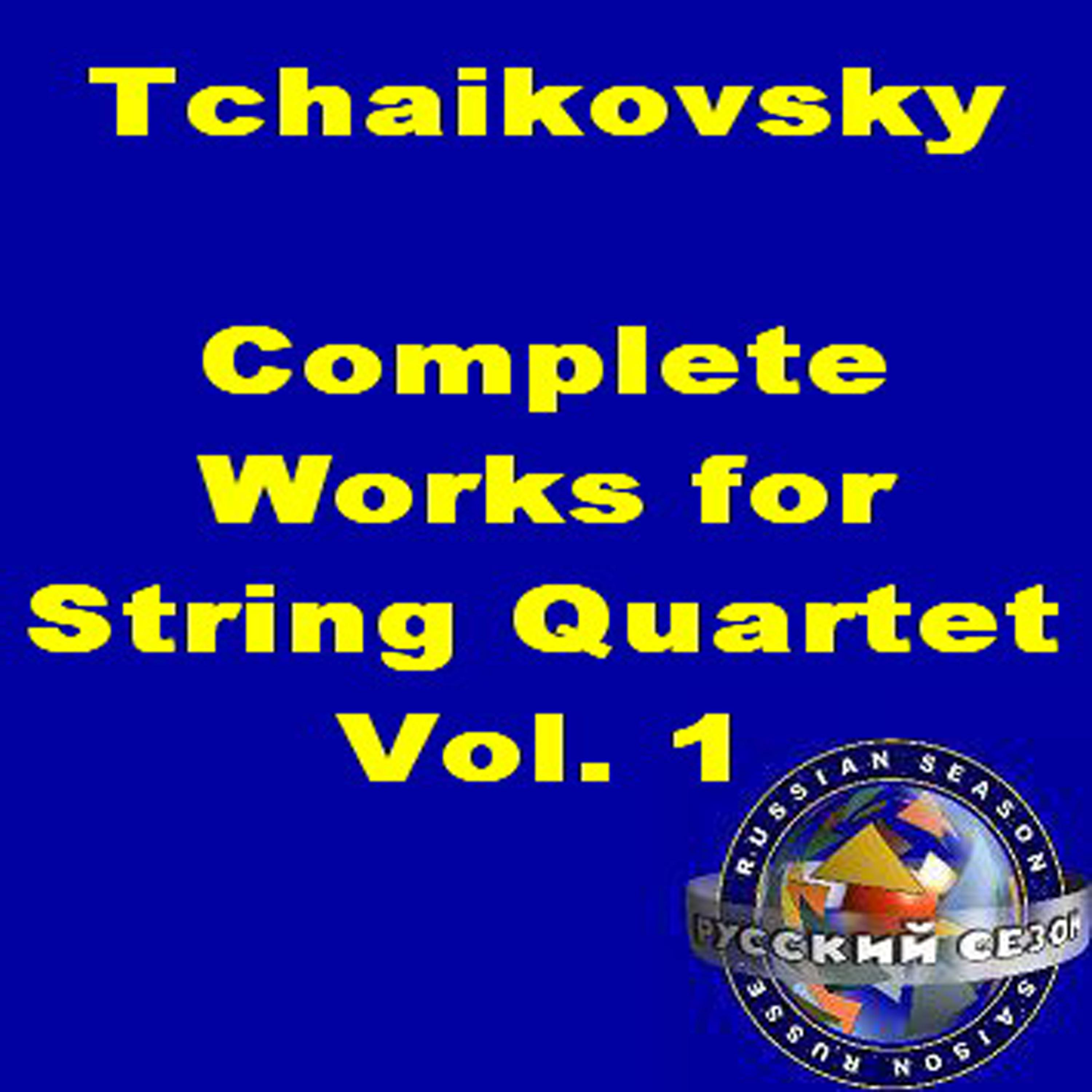 Постер альбома Tchaikovsky: Complete Works For String Quartet. Vol. 1