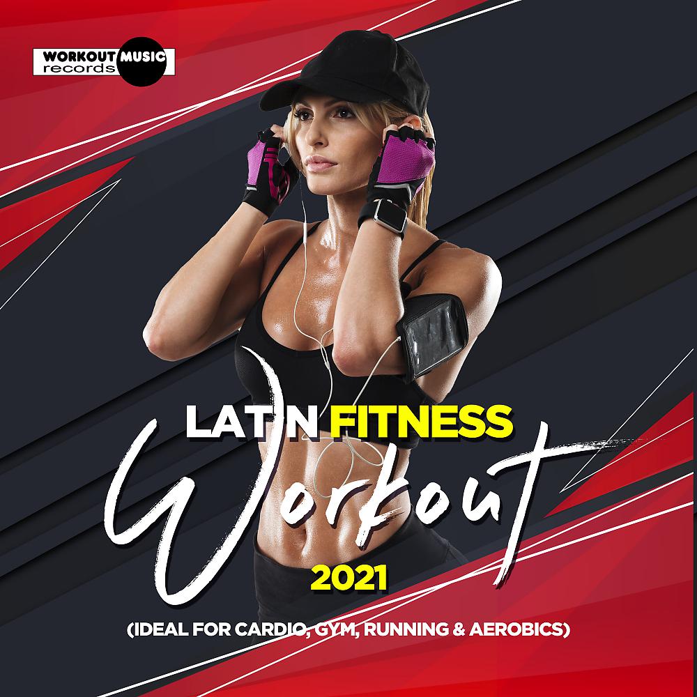 Постер альбома Latin Fitness Workout 2021 (Ideal For Cardio, Gym, Running & Aerobics)