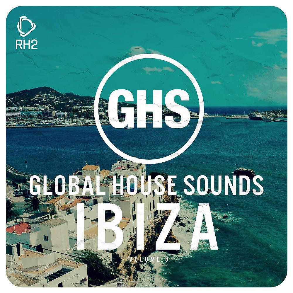 Постер альбома Global House Sounds - Ibiza, Vol. 8