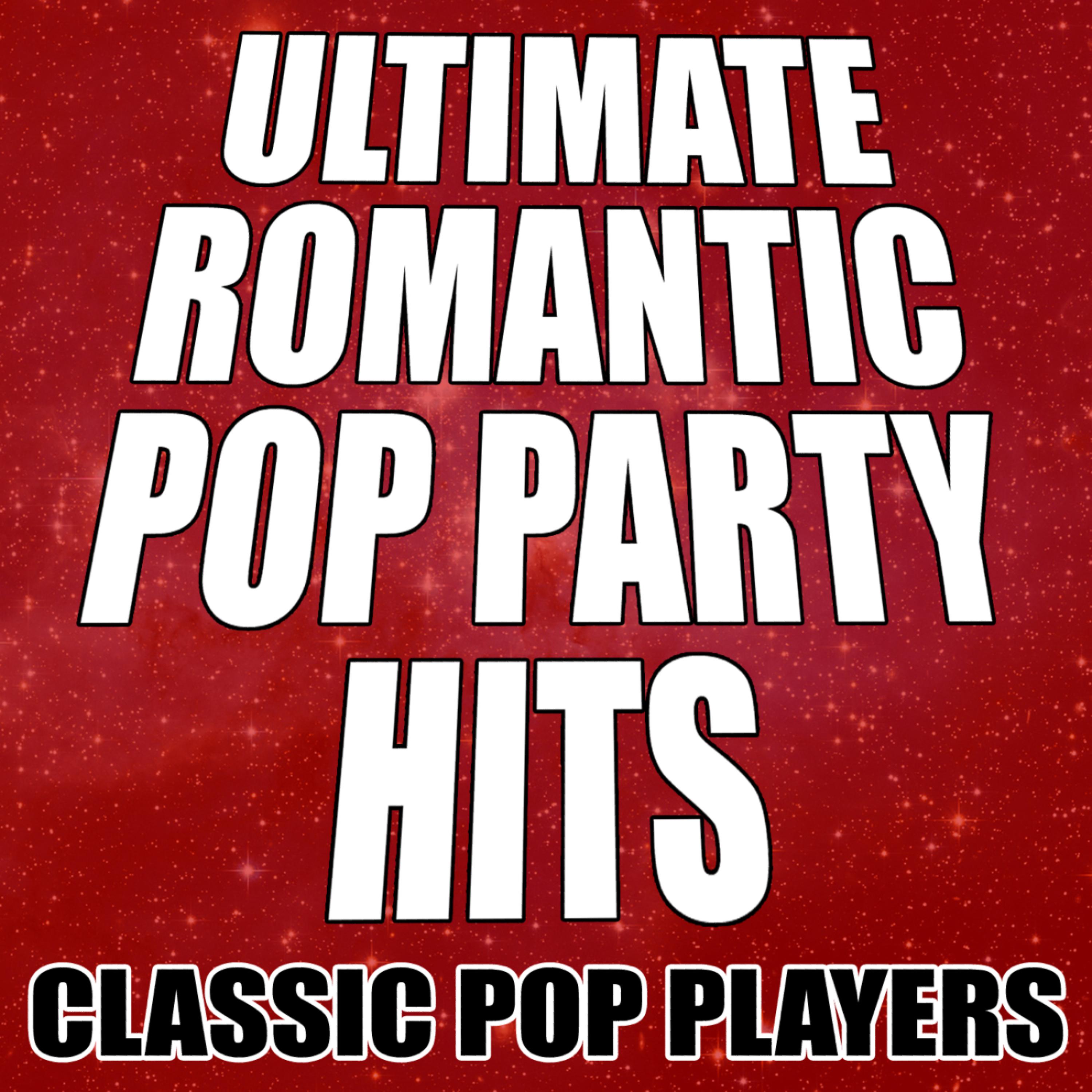 Постер альбома Ultimate Romantic Pop Party Hits