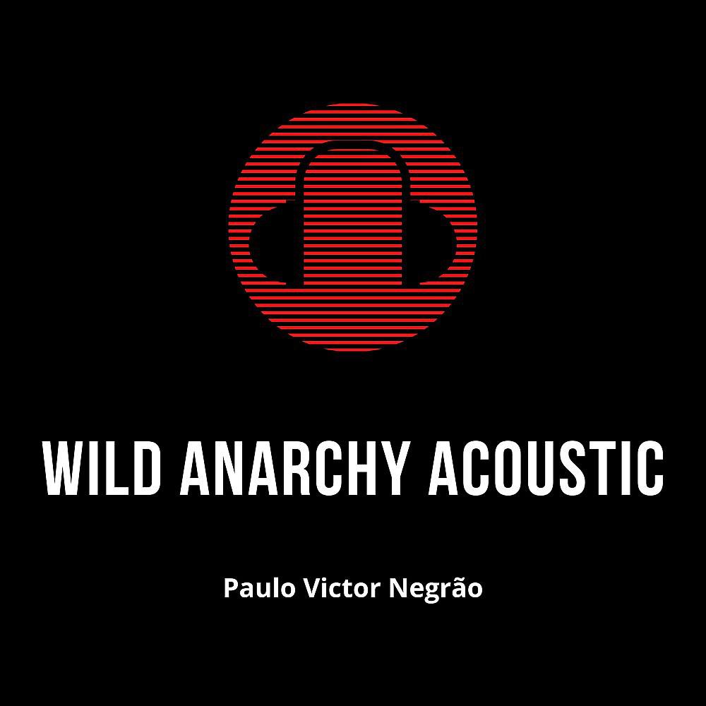 Постер альбома Wild Anarchy (Acoustic)