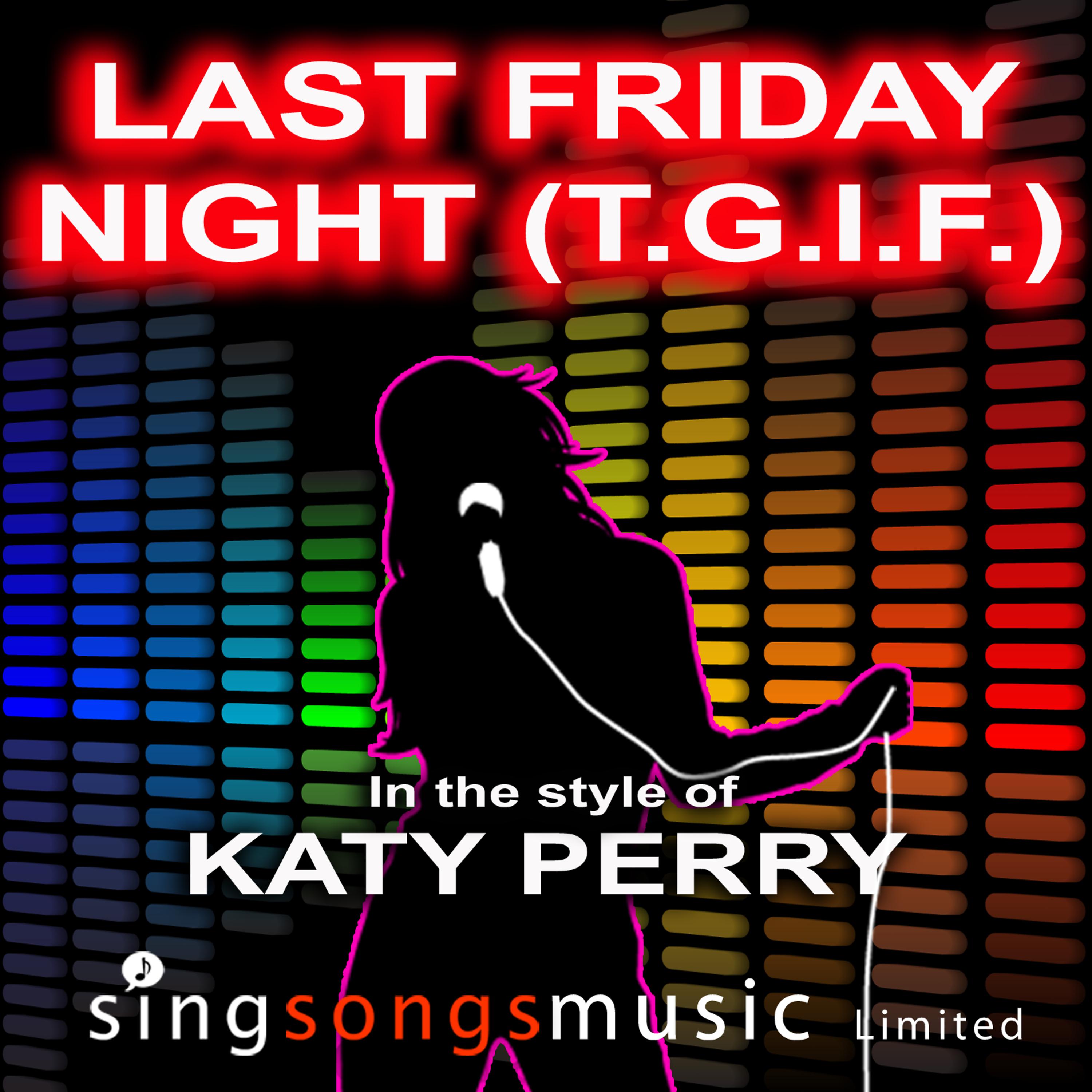 Постер альбома Last Friday Night (T.G.I.F.) (In the style of Katy Perry)