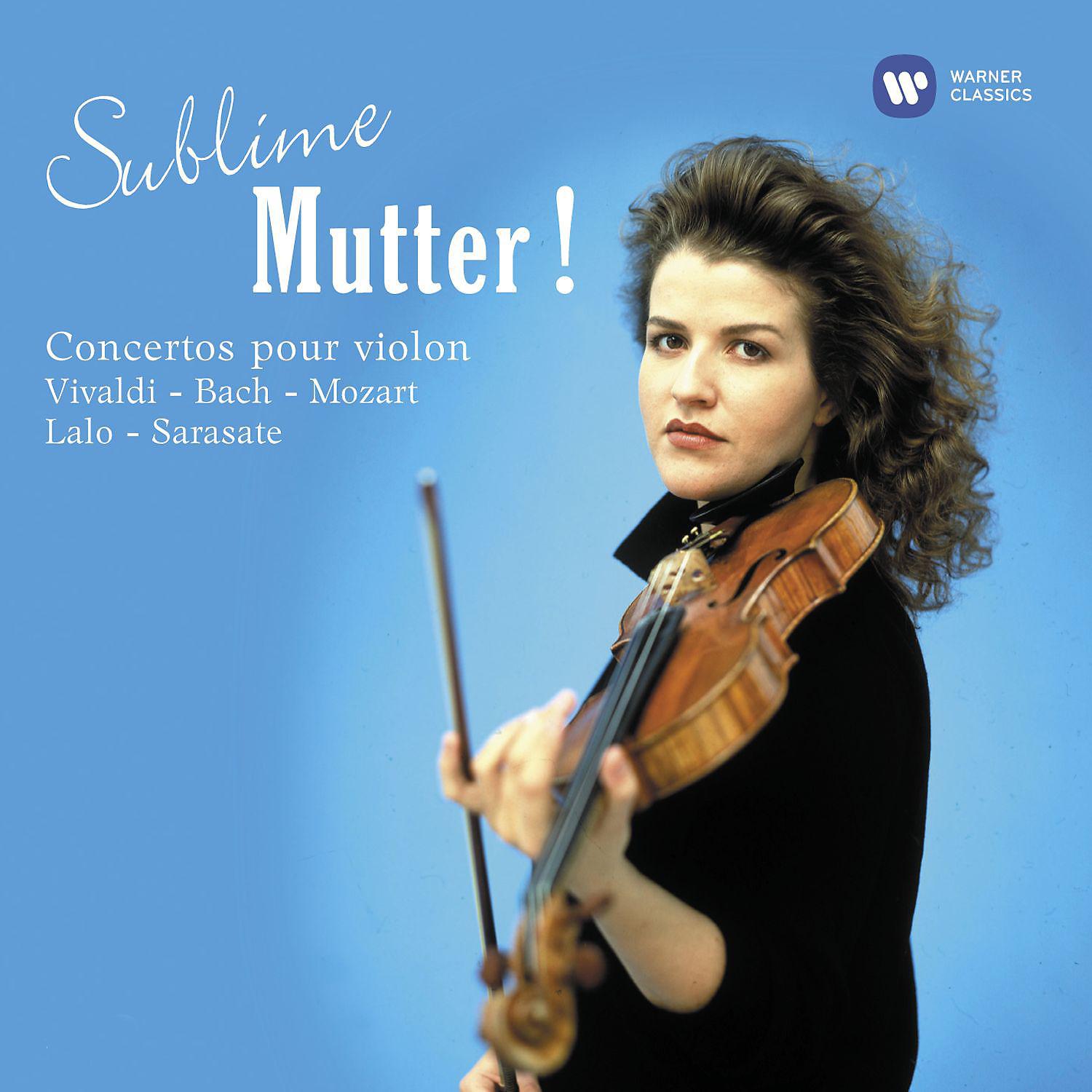 Постер альбома Sublime Mutter ! Concertos pour violon de Vivaldi, Bach, Mozart, Lalo & Sarasate
