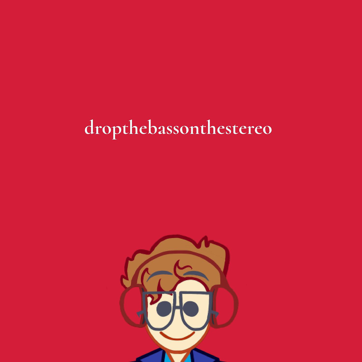 Постер альбома dropthebassonthestereo