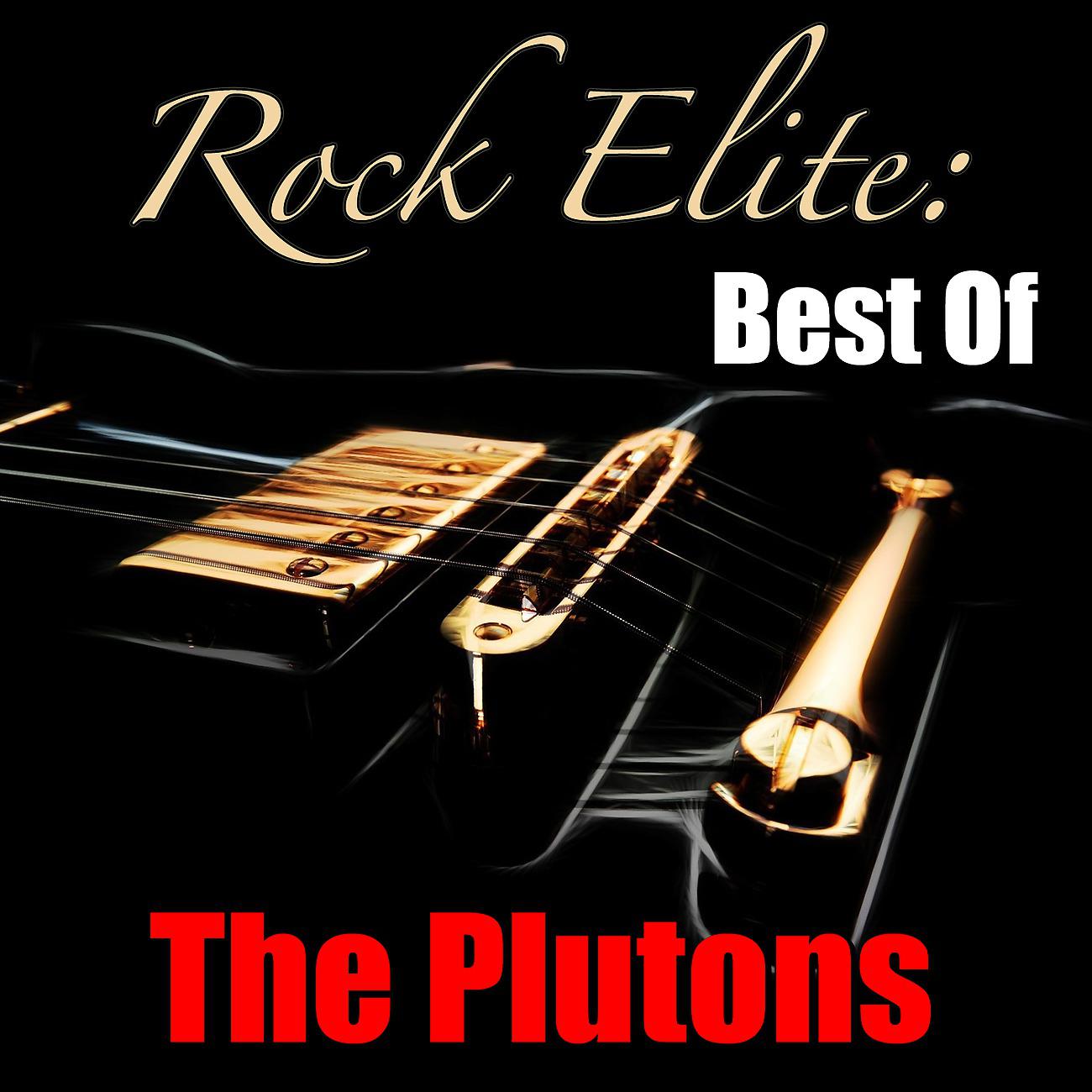 Постер альбома Rock Elite: Best Of The Plutons
