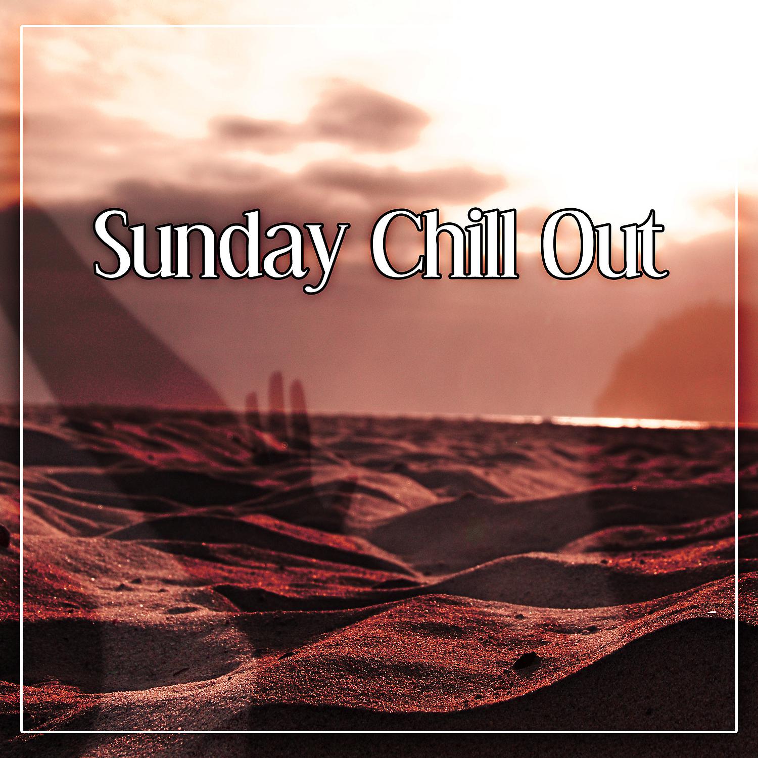 Постер альбома Sunday Chill Out – Ambient Lounge Chill Out Relaxation