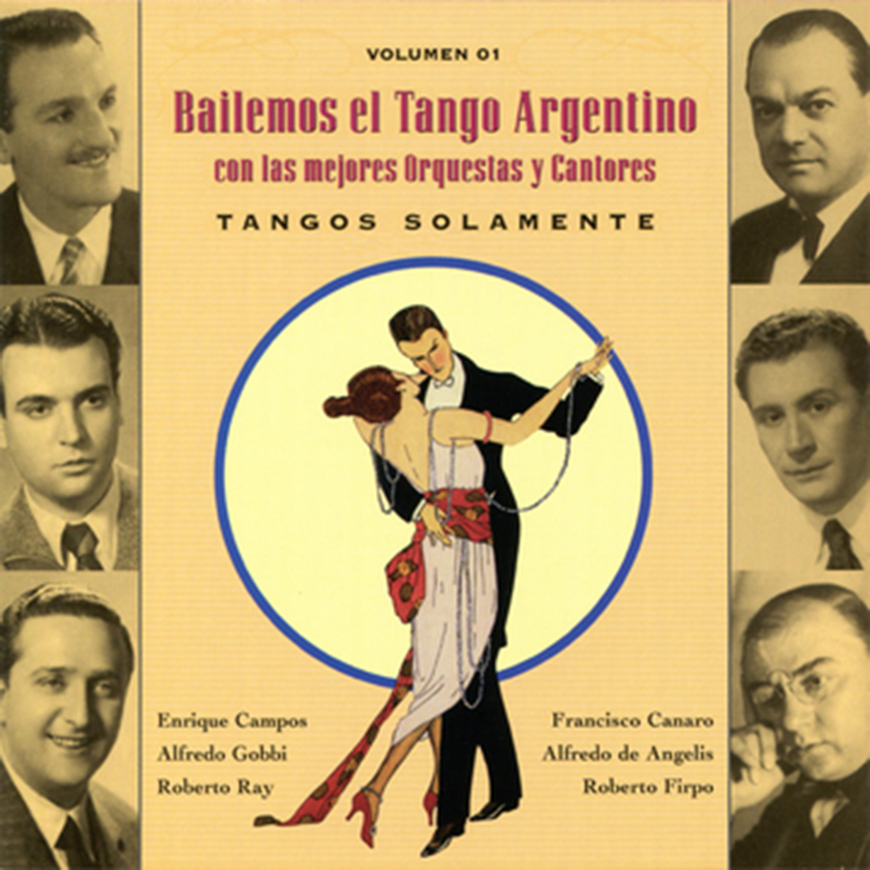 Постер альбома Bailemos El Tango Argentino: Con Las Mejores Orquestas Y Cantores Vol. 1
