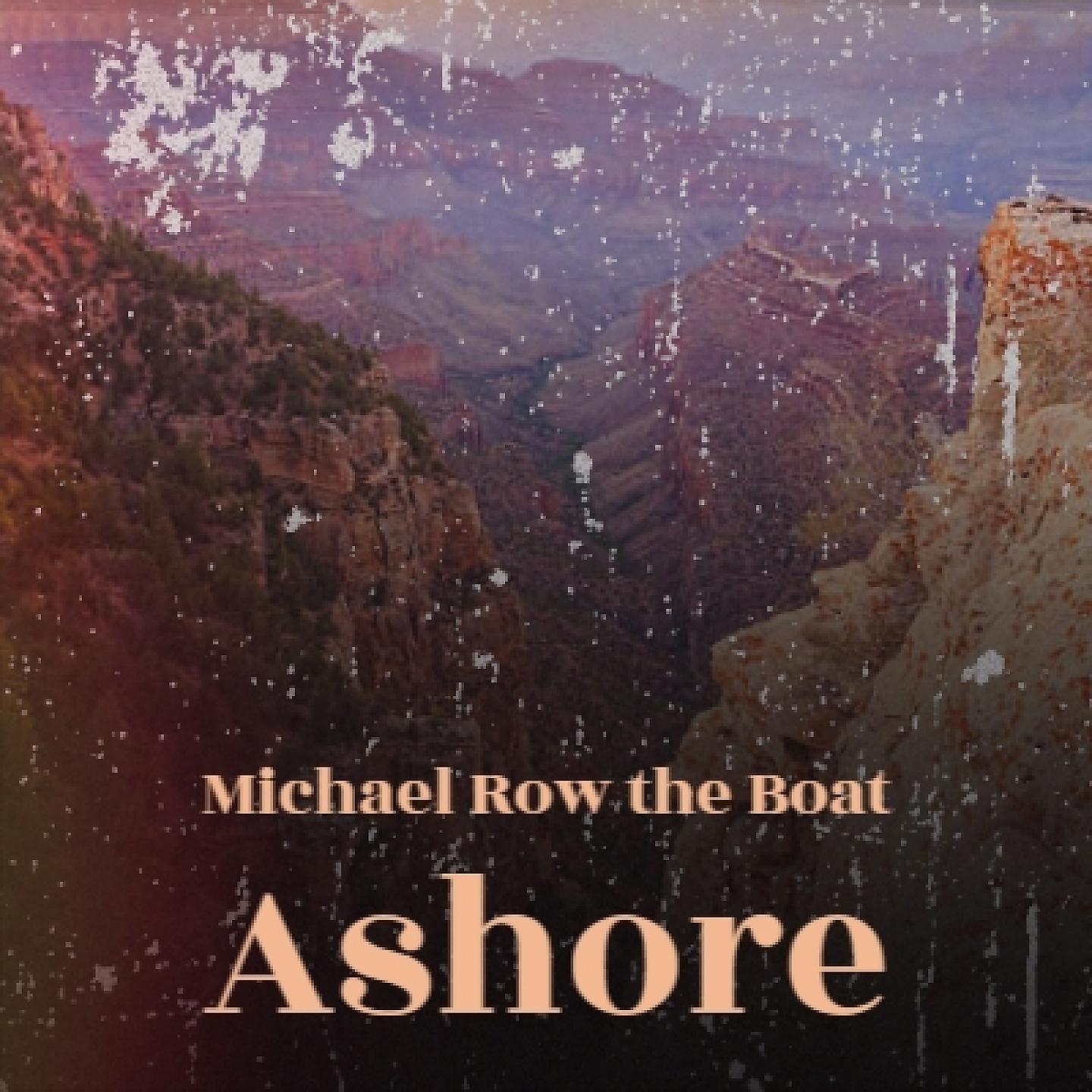 Постер альбома Michael Row the Boat Ashore