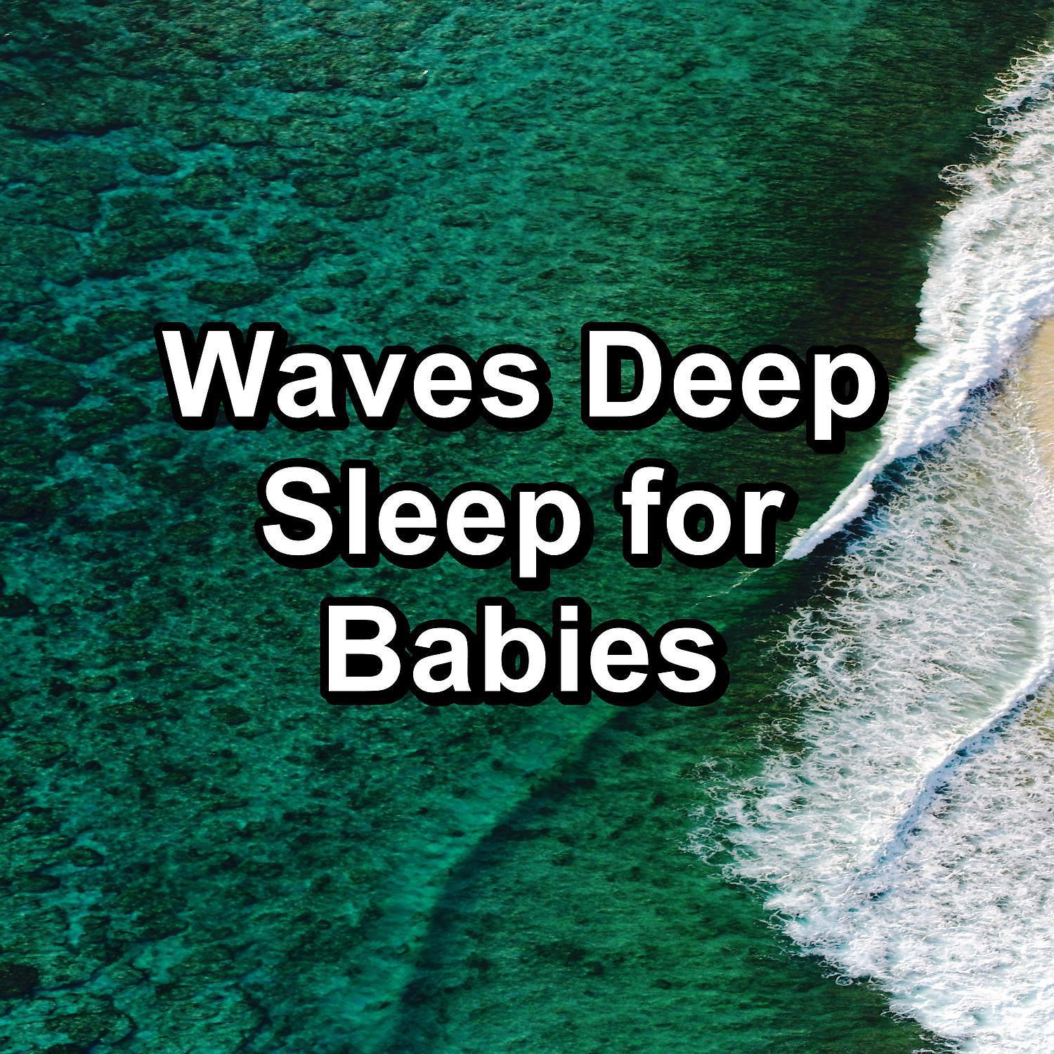 Постер альбома Waves Deep Sleep for Babies