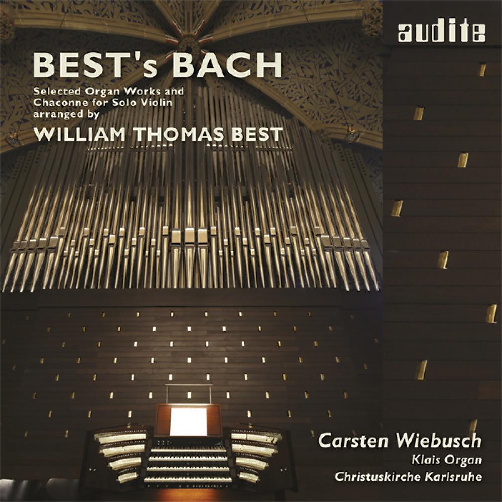 Постер альбома Best's Bach (Selected Organ Works and Chaconne for Solo Violin by Johann Sebastian Bach arranged by William Thomas Best)