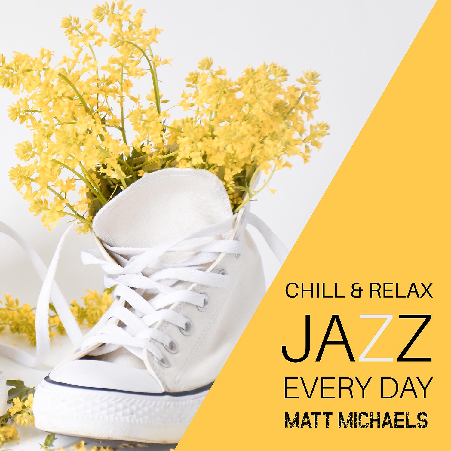 Постер альбома Chill & Relax Jazz Every Day