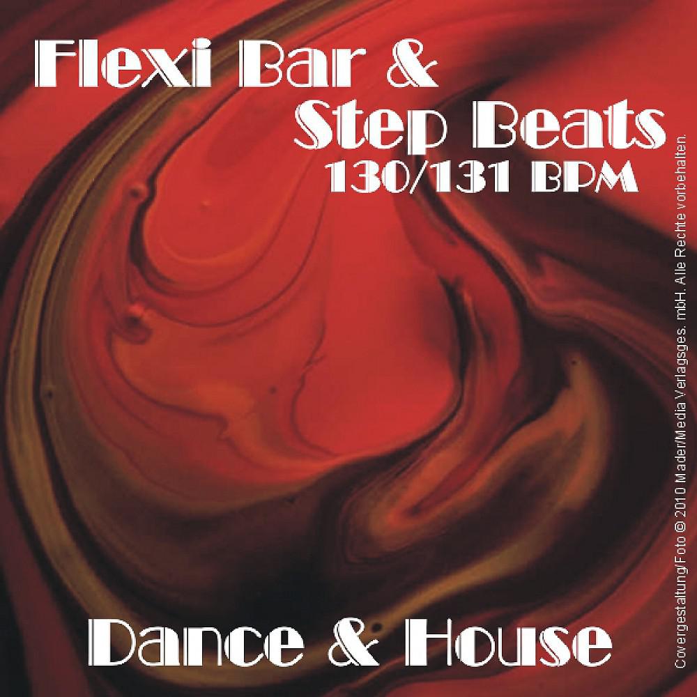 Постер альбома Flexi Bar & Step Beats 130/131 Bpm - Dance & House Music