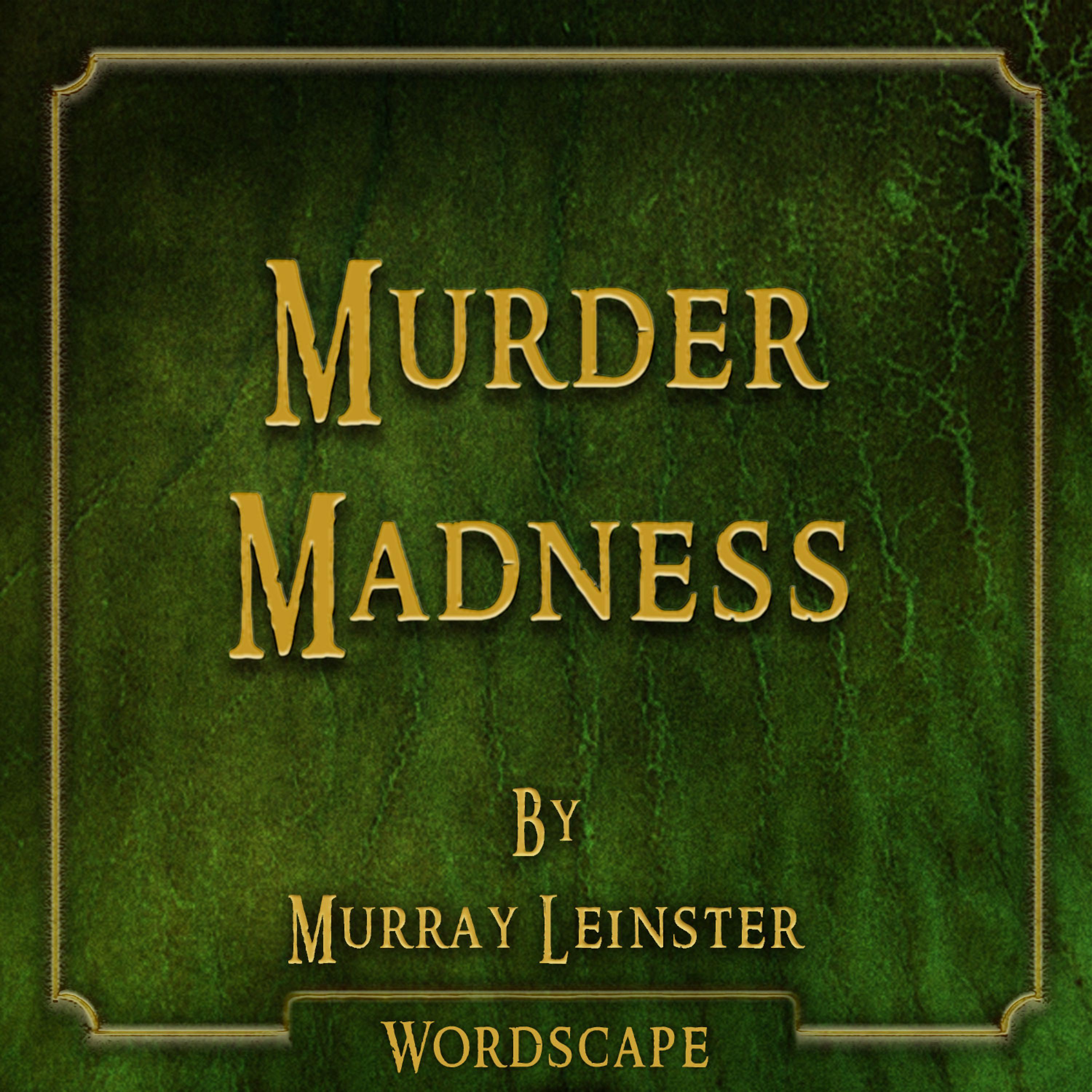 Постер альбома Murder Madness (By Murray Leinster)