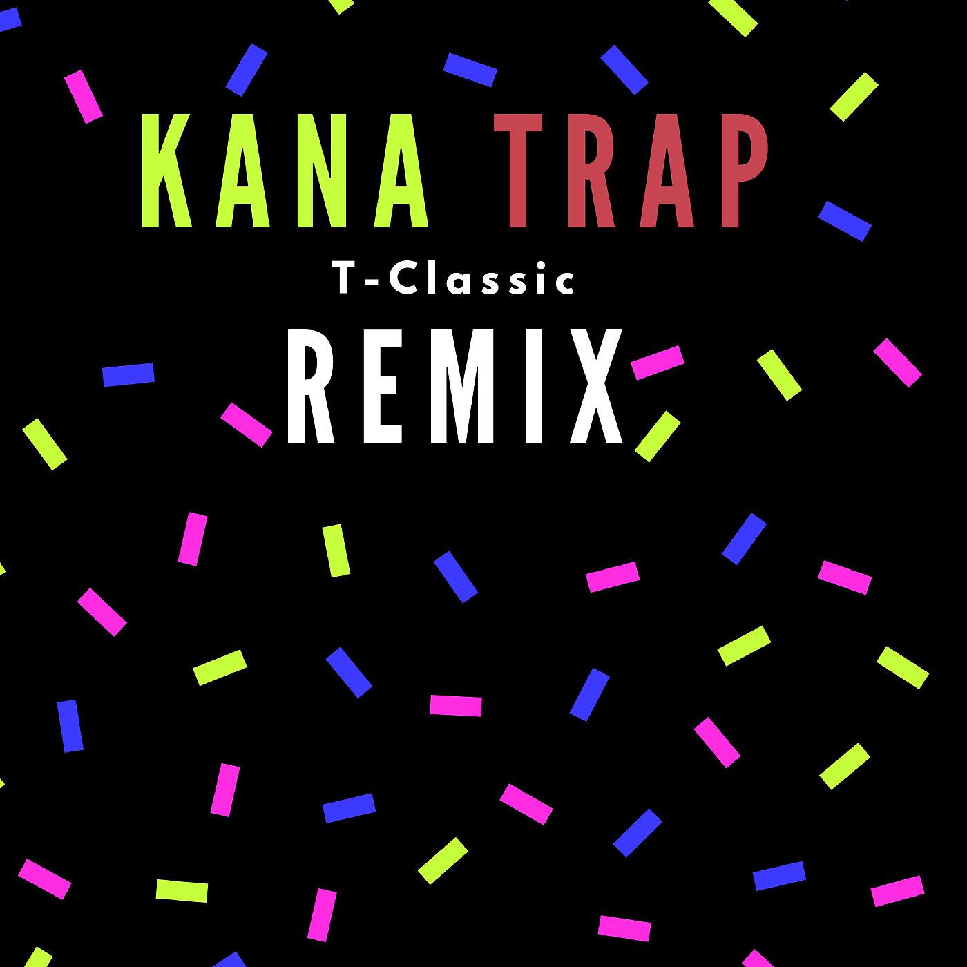 Постер альбома Kana Trap Remix