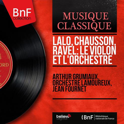 Постер альбома Lalo, Chausson, Ravel: Le violon et l'orchestre (Mono Version)