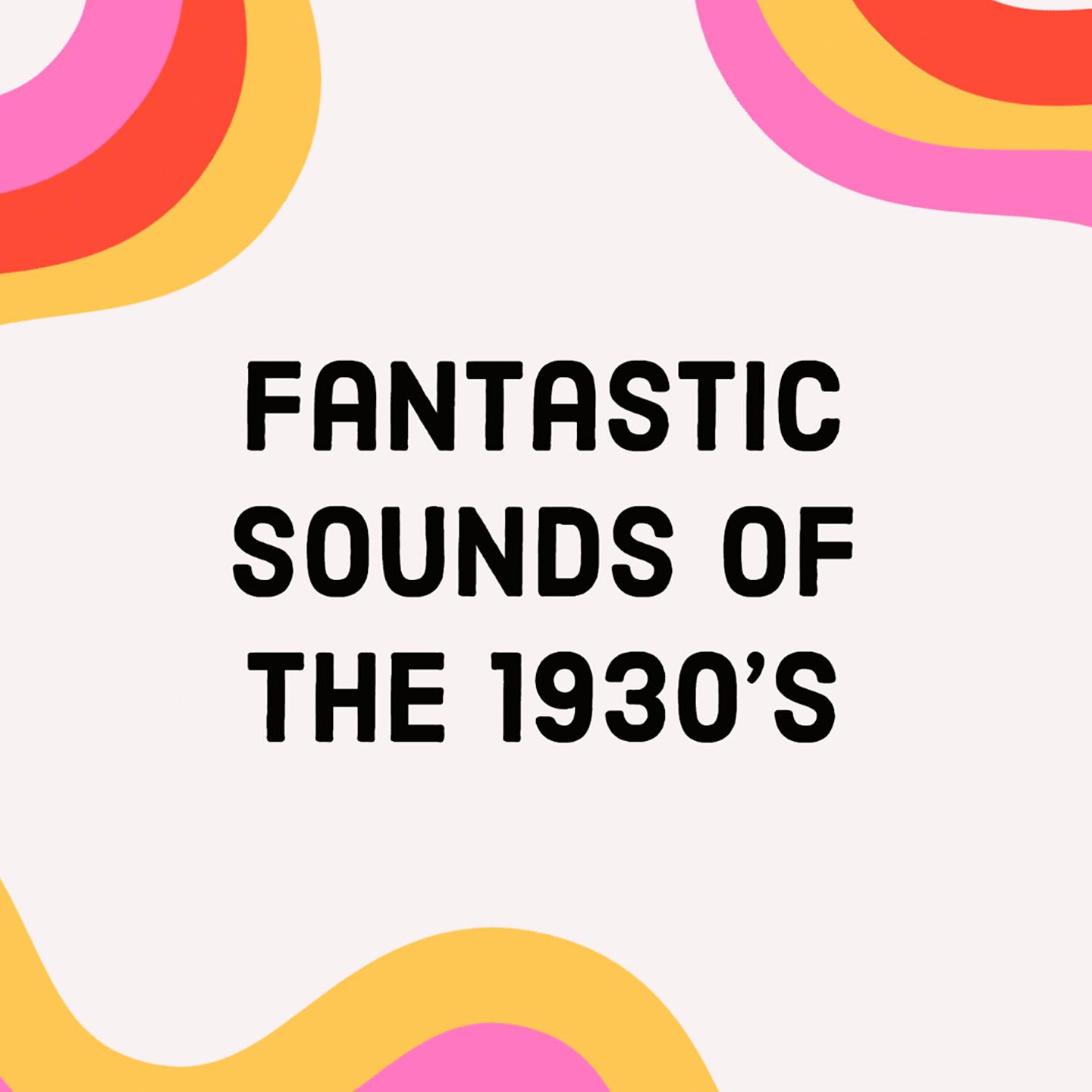Постер альбома Fantastic Sounds of the 1930'S