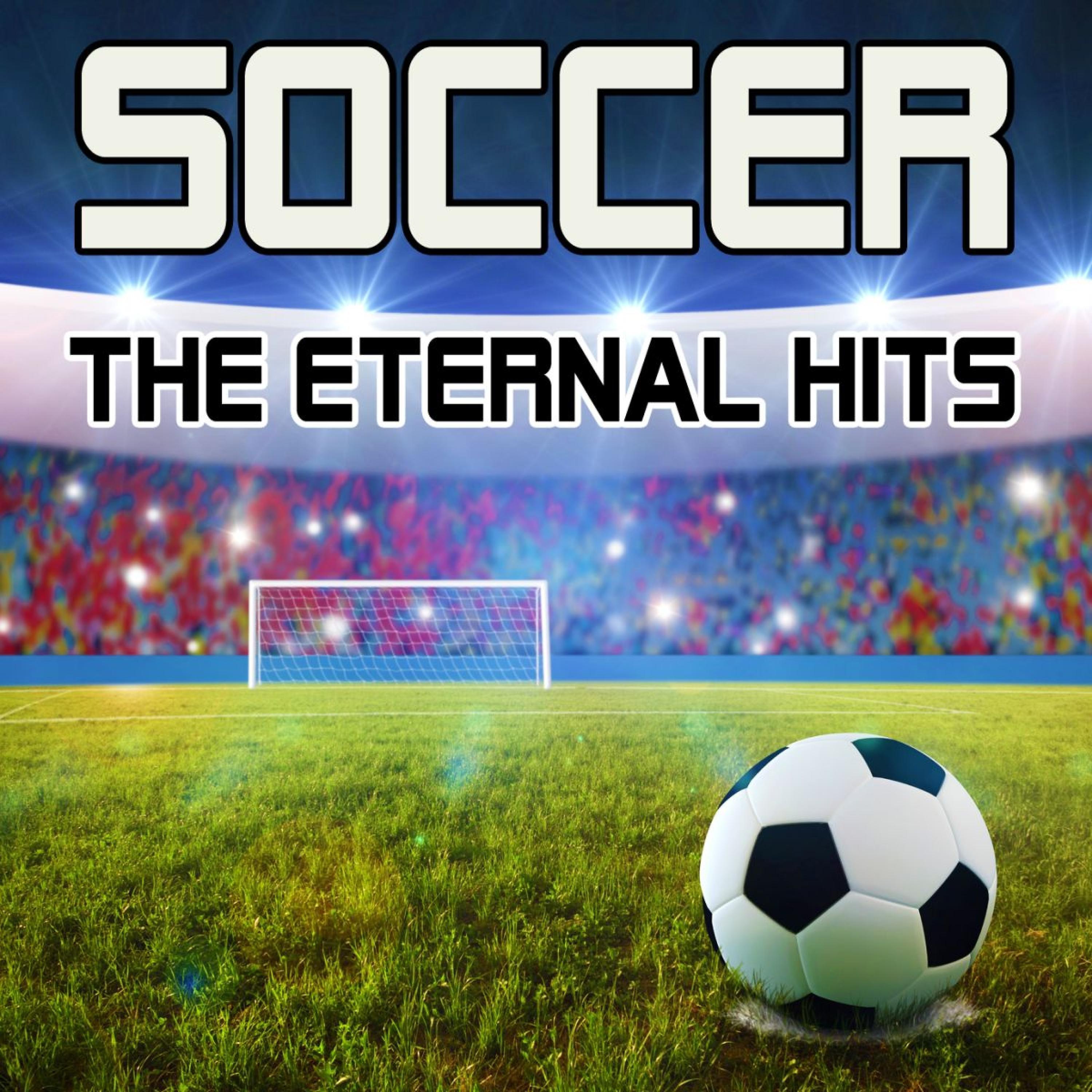 Постер альбома Soccer – the Eternal Hits