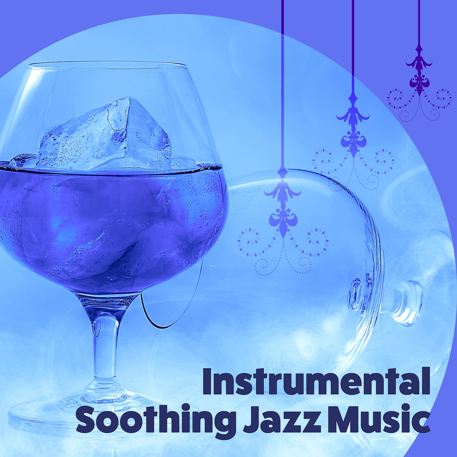 Постер альбома Instrumental Soothing Jazz Music – Calming Jazz Sounds, Guitar Jazz, Piano Relaxation, Moonlight Music, Sounds of Calmness