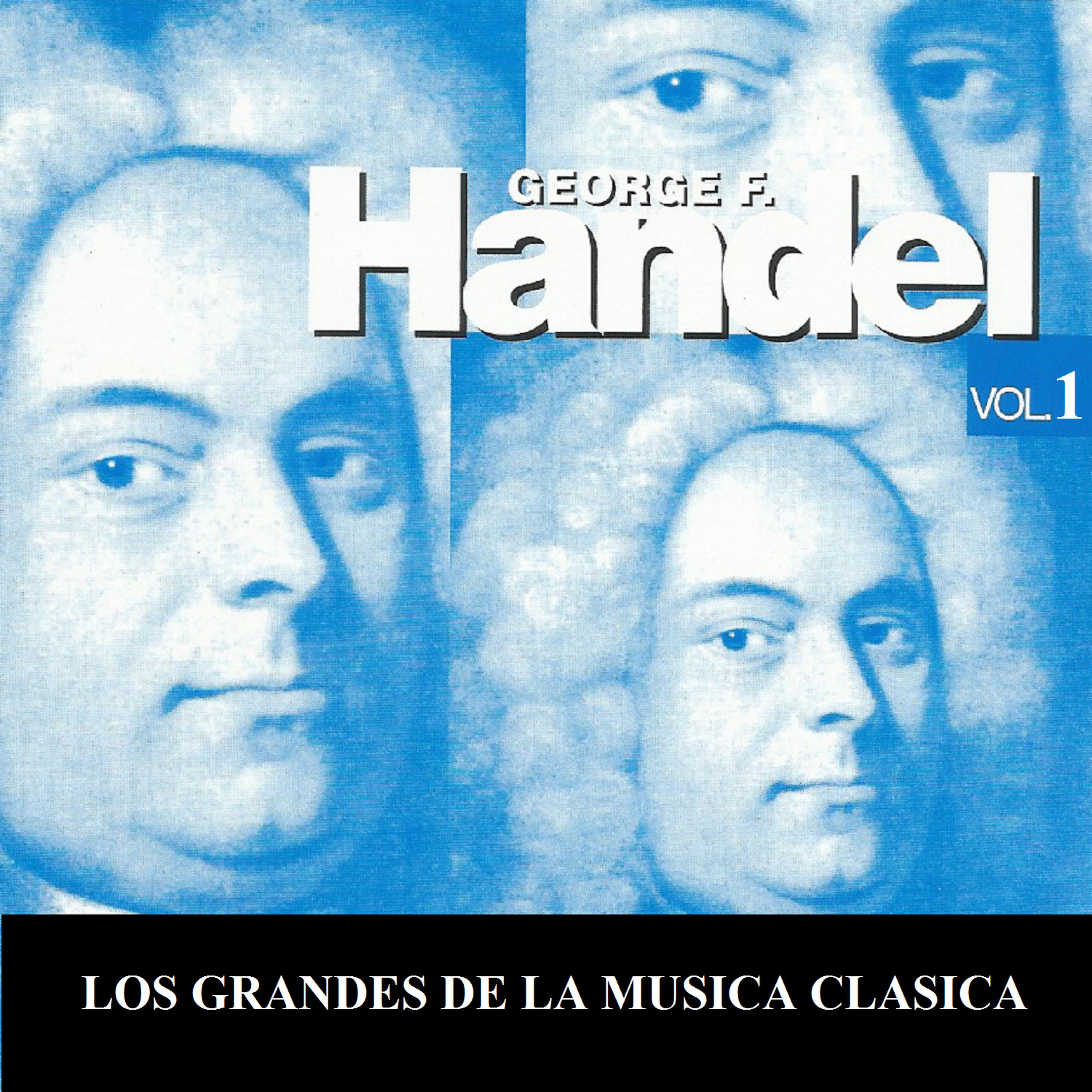 Постер альбома Los Grandes de la Musica Clasica - George Handel Vol. 1
