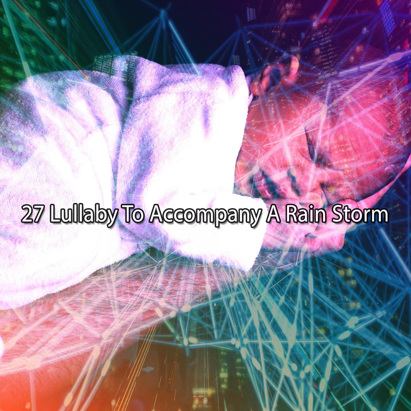 Постер альбома 27 Lullaby To Accompany A Rain Storm