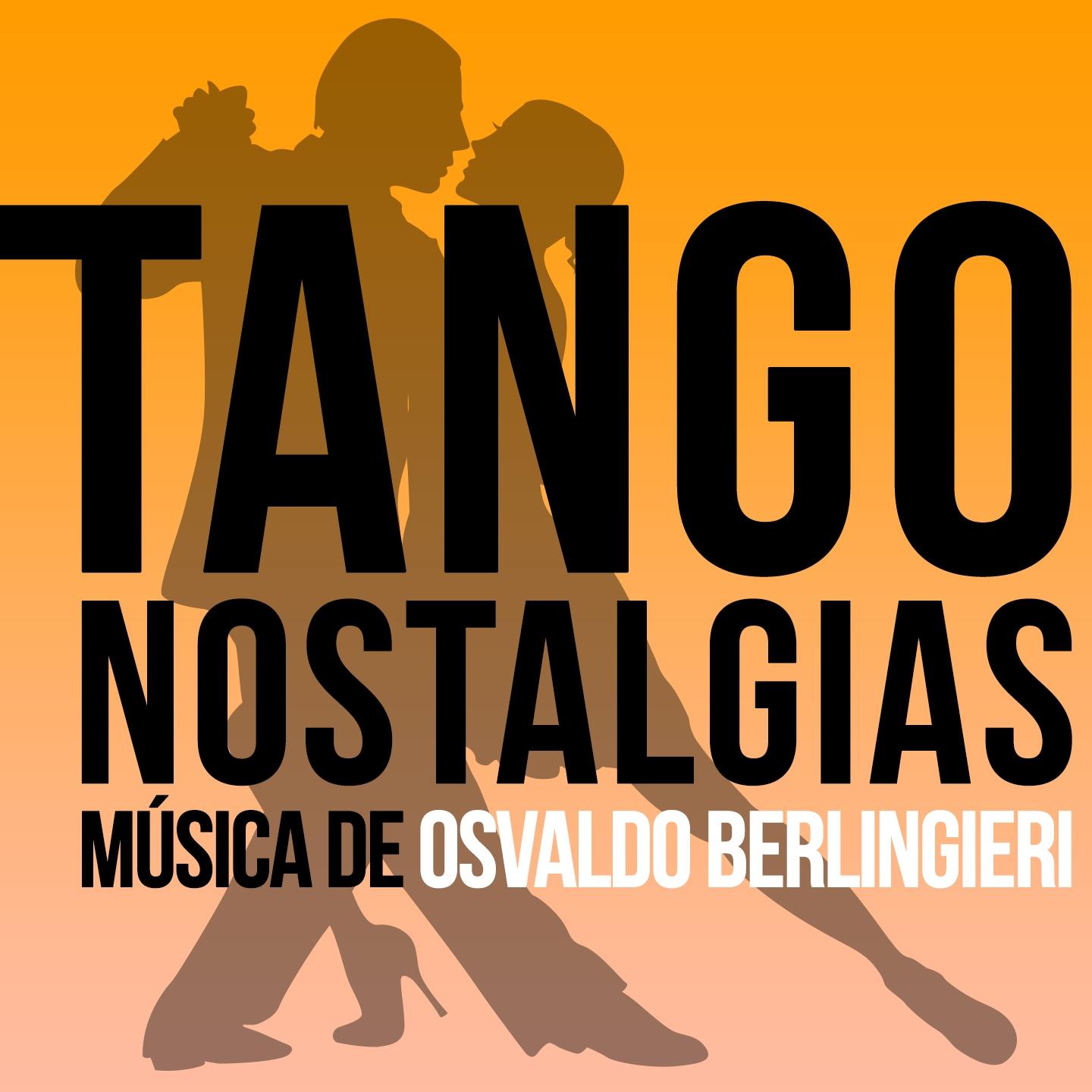 Постер альбома Tango Nostalgias (Música De Osvaldo Berlingieri)