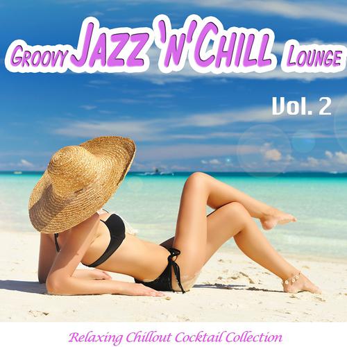 Постер альбома Groovy Jazz 'n' Chill Lounge, Vol. 2