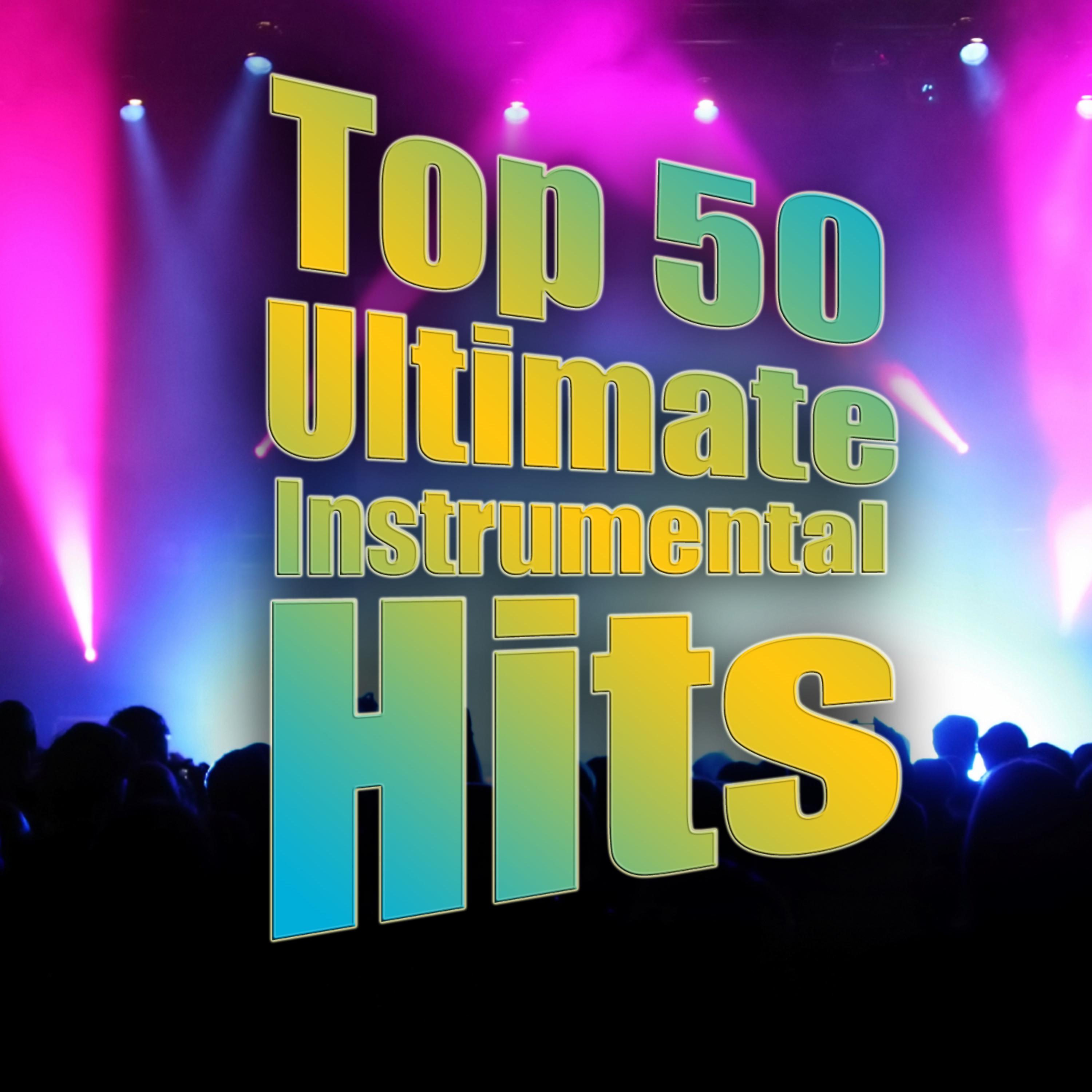 Постер альбома Top 50 Ultimate Instrumental Hits