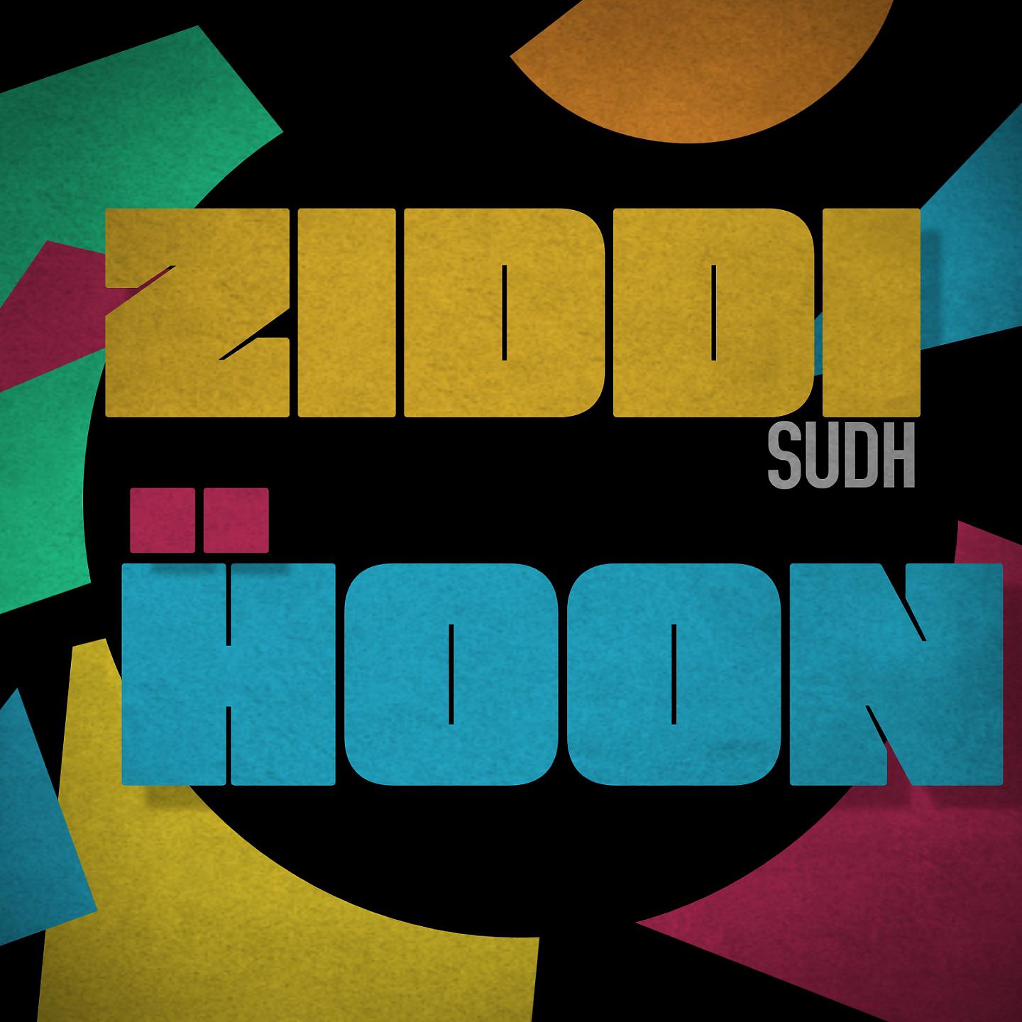 Постер альбома Ziddi Hoon