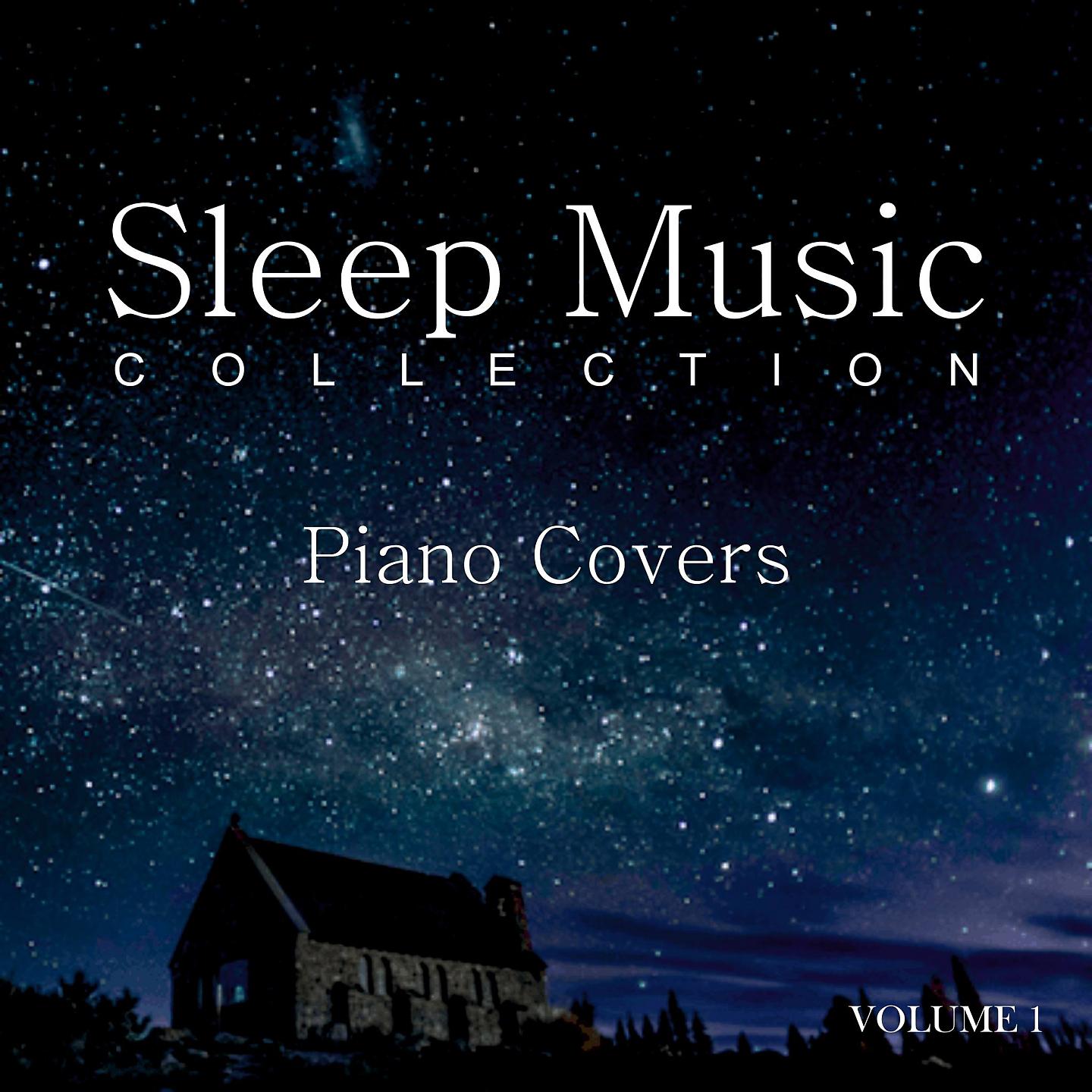 Постер альбома Sleep Music Collection: Piano Covers, Vol. 1