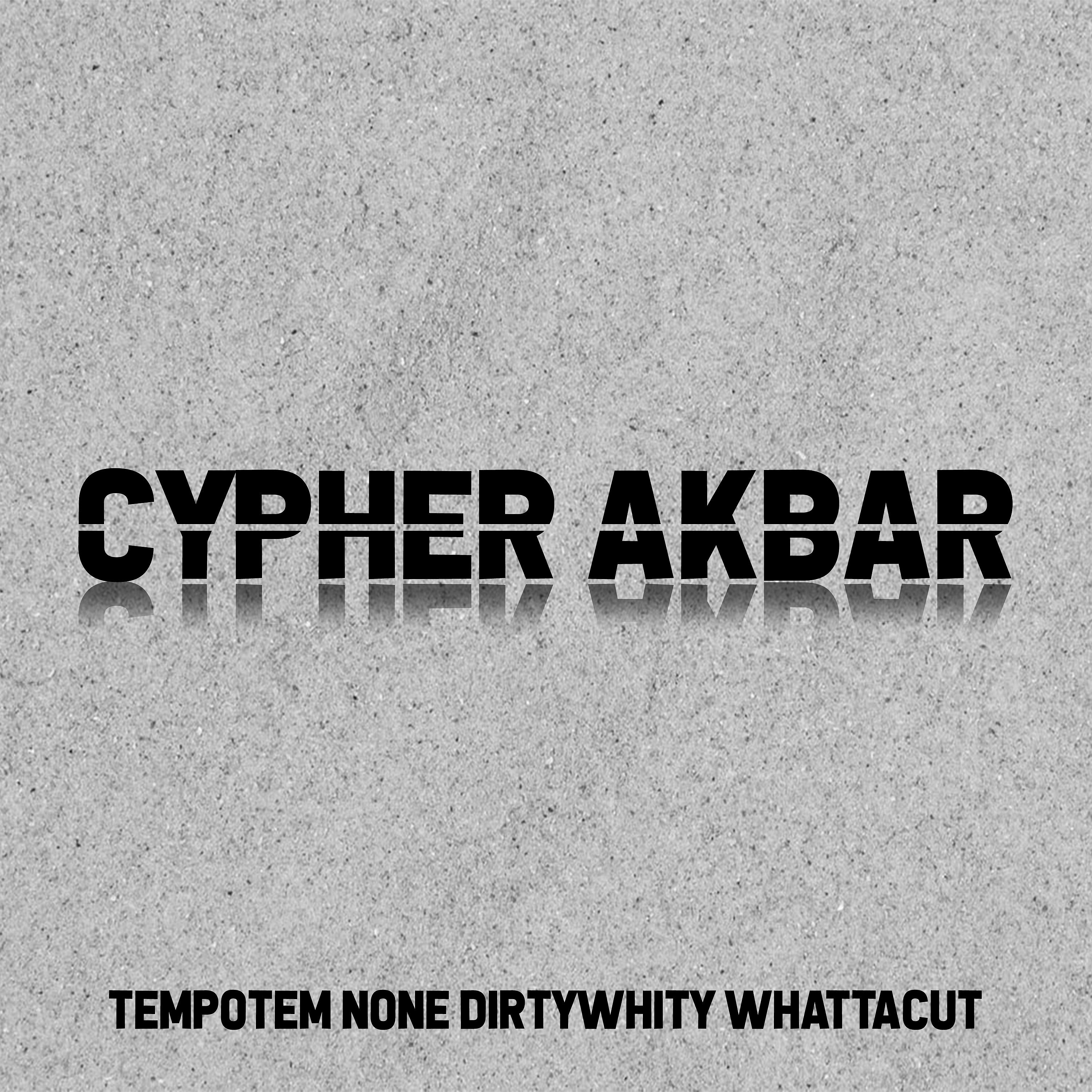 Постер альбома Cypherakbar (feat. None, Dirtywhity, Whattacut)