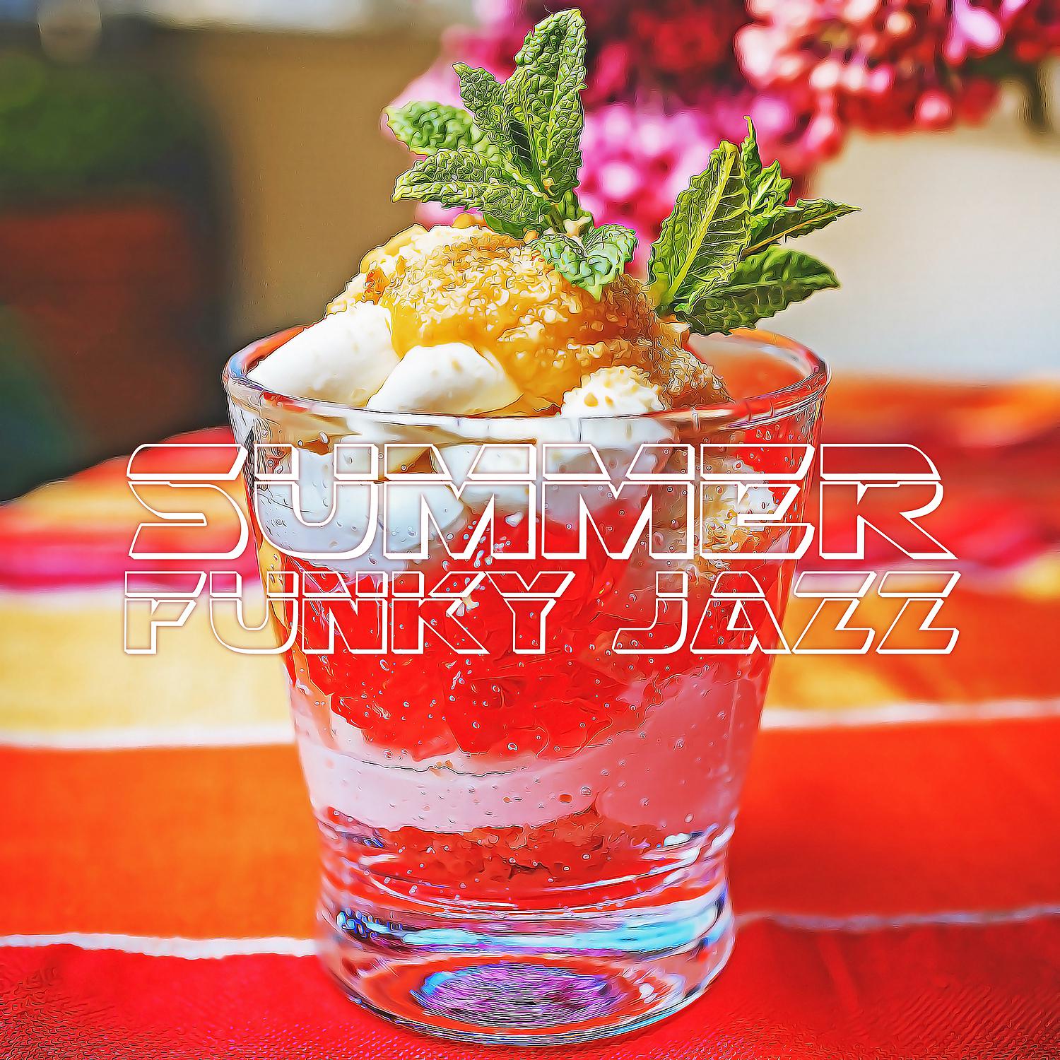 Постер альбома Summer Funky Jazz: Sunny Bossa Jazz to Relax, Chill Out & Holiday Beach Instrumental Music