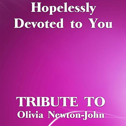Постер альбома Hopelessly Devoted to You (Tribute to Olivia Newton Jhon)