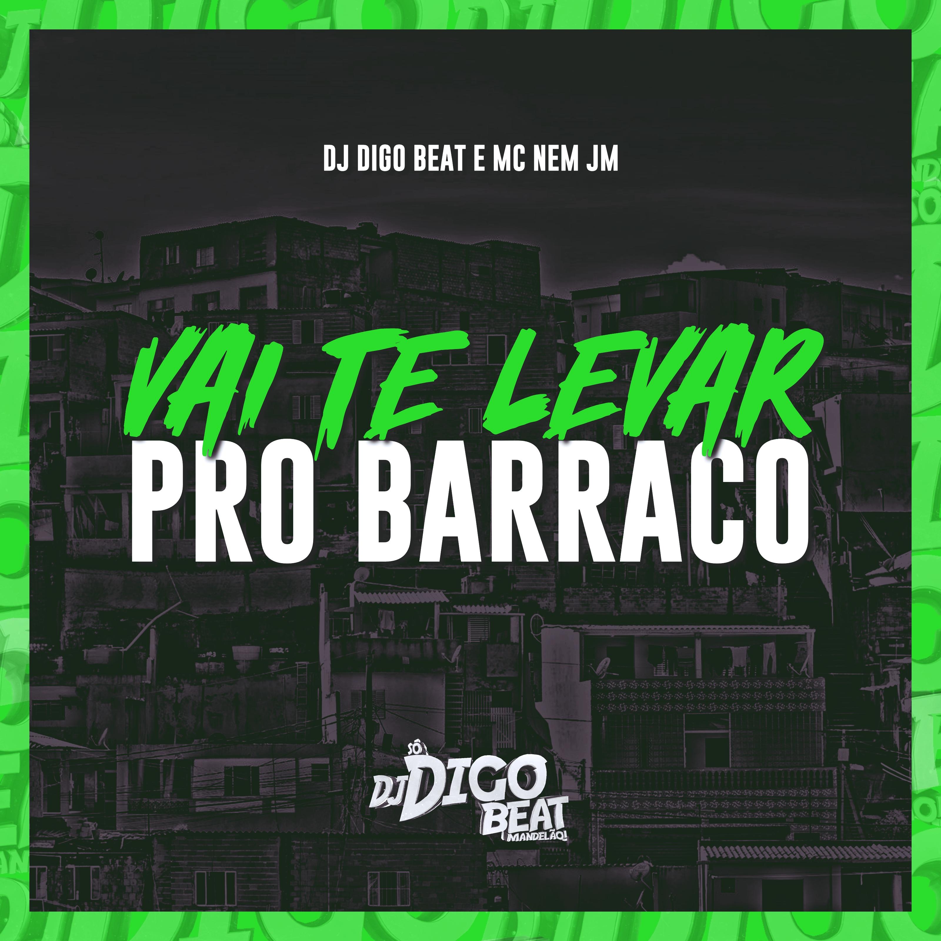 Постер альбома Vai Te Levar pro Barraco