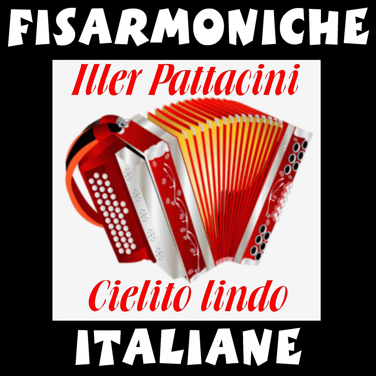 Постер альбома Fisarmoniche italiane - Iler Pattacini: Cielito lindo